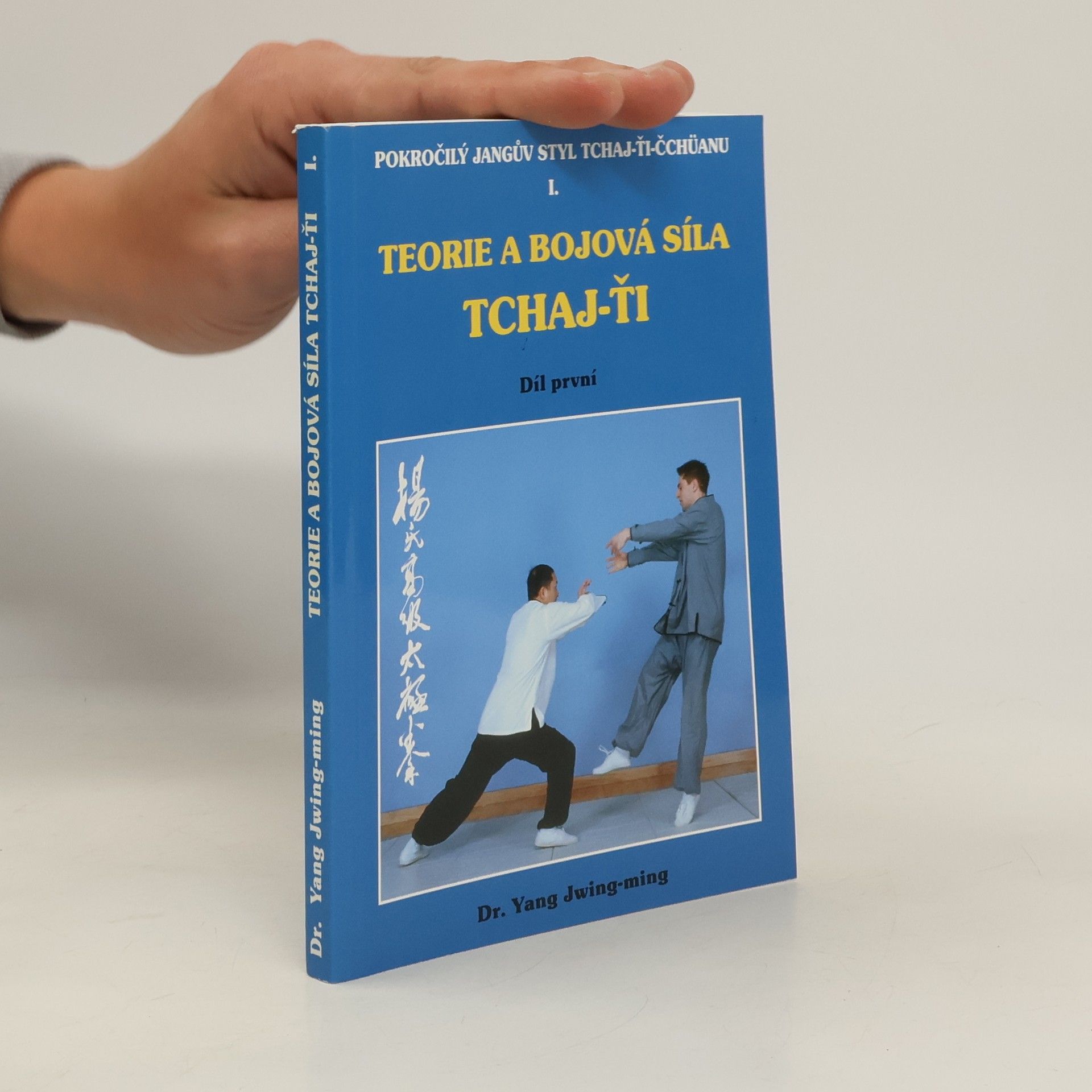 Jwing ming Yang Teorie a bojová síla Tchaj-ťi I. Pokročilý Jangův styl Tchaj-ťi-čchüanu