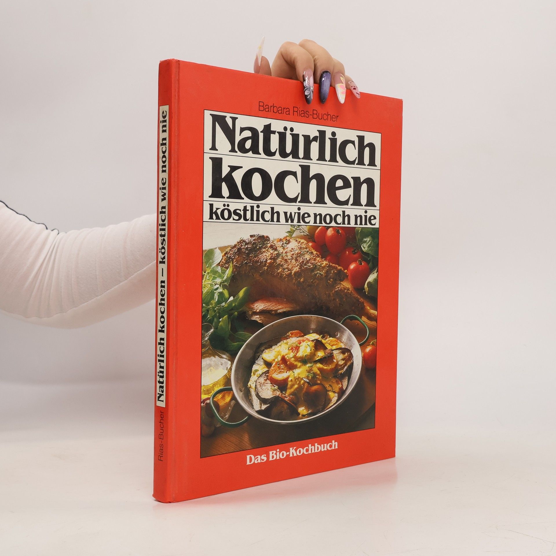 Barbara Bucher Rias Natürlich kochen. Köstlich wie noch nie