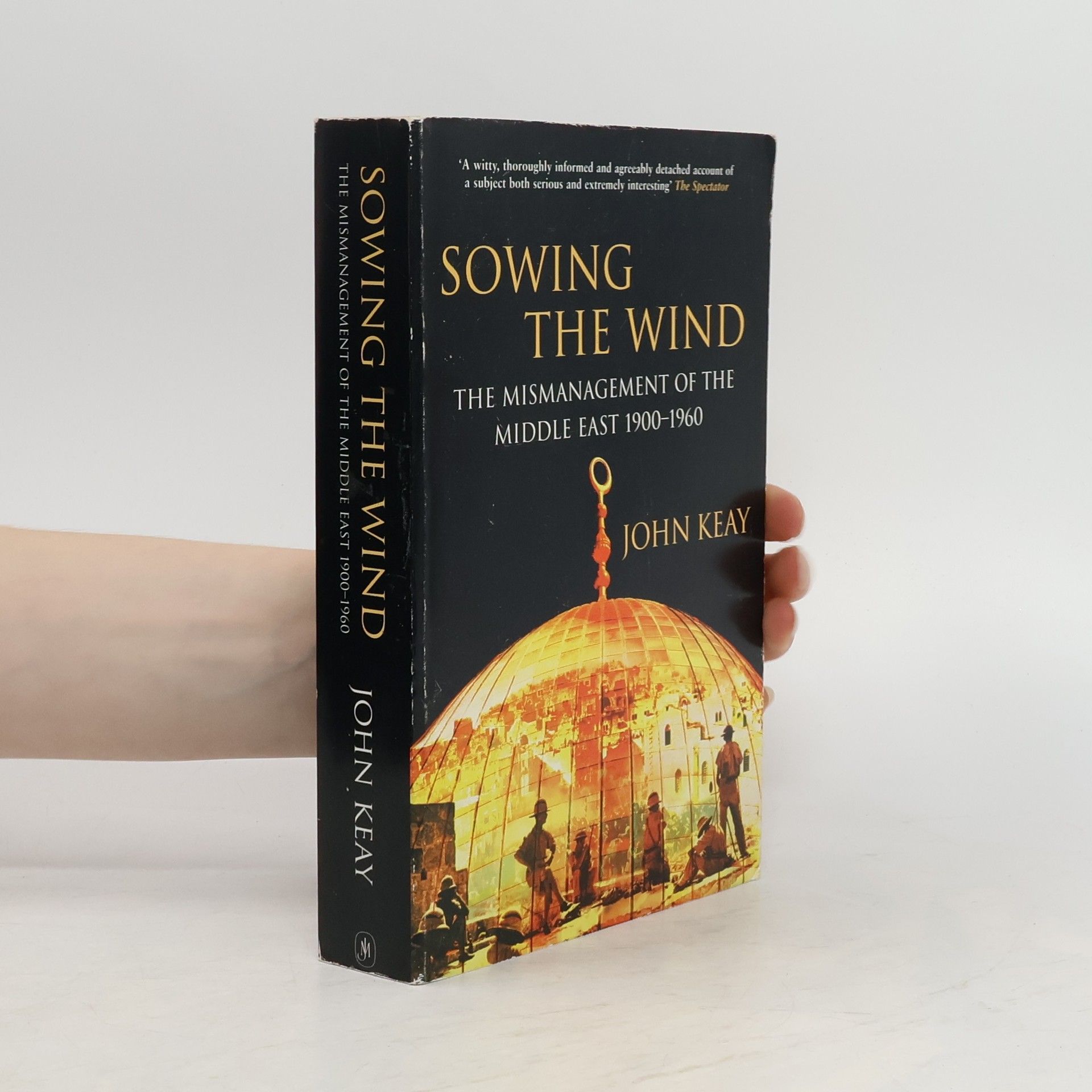 John Keay Sowing the Wind