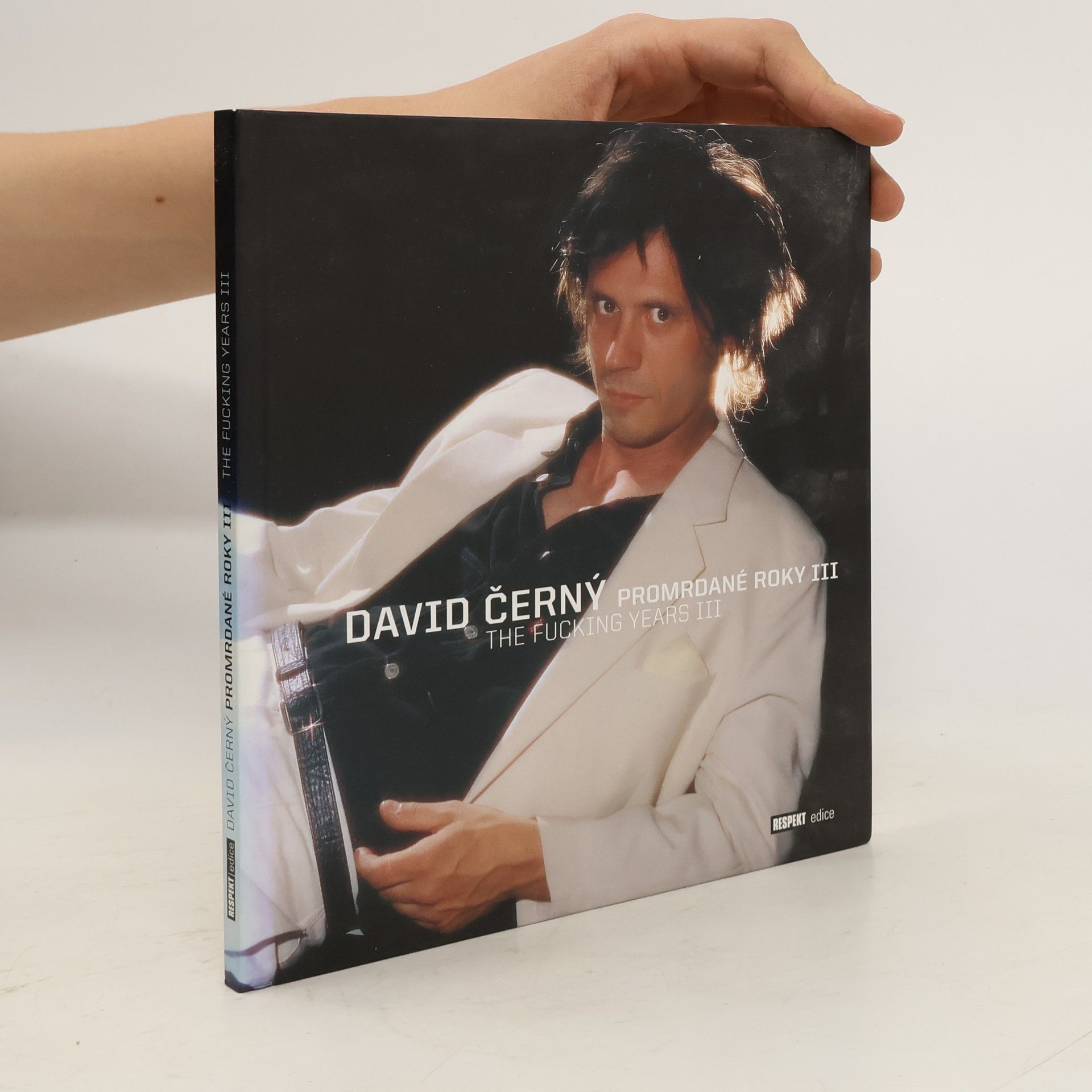David Černý David Černý : promrdané roky III = the fucking years III