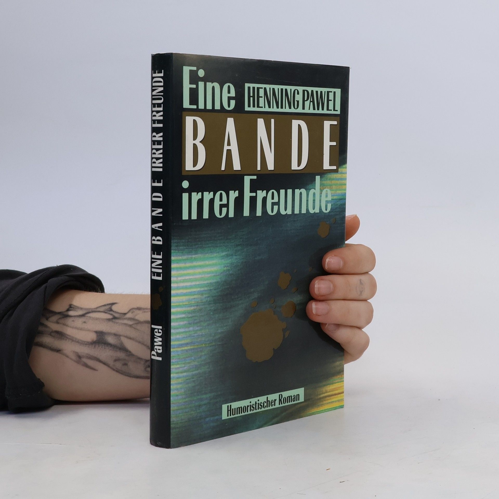 Henning Pawel Eine Bande irrer Freunde