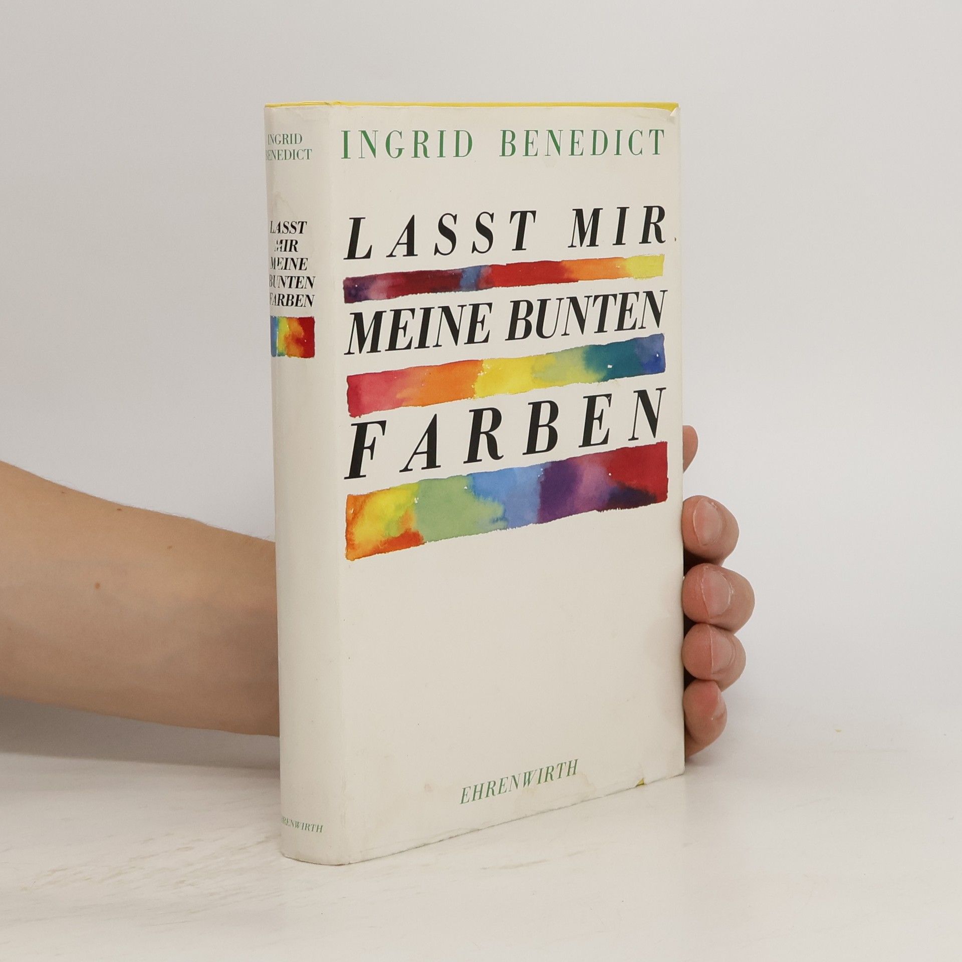 Ingrid Benedict Lasst mir meine bunten Farben