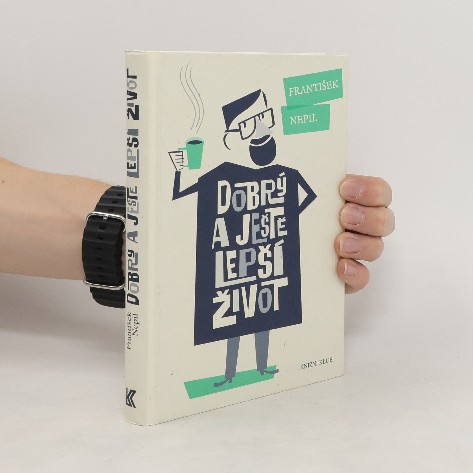 František Nepil Dobrý a ještě lepší život