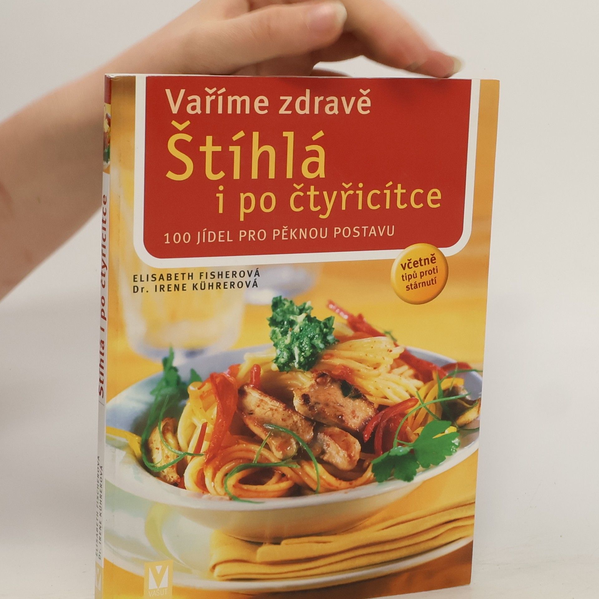 Irene Kührer Štíhlá i po čtyřicítce ; vaříme zdravě : 100 jídel pro pěknou postavu