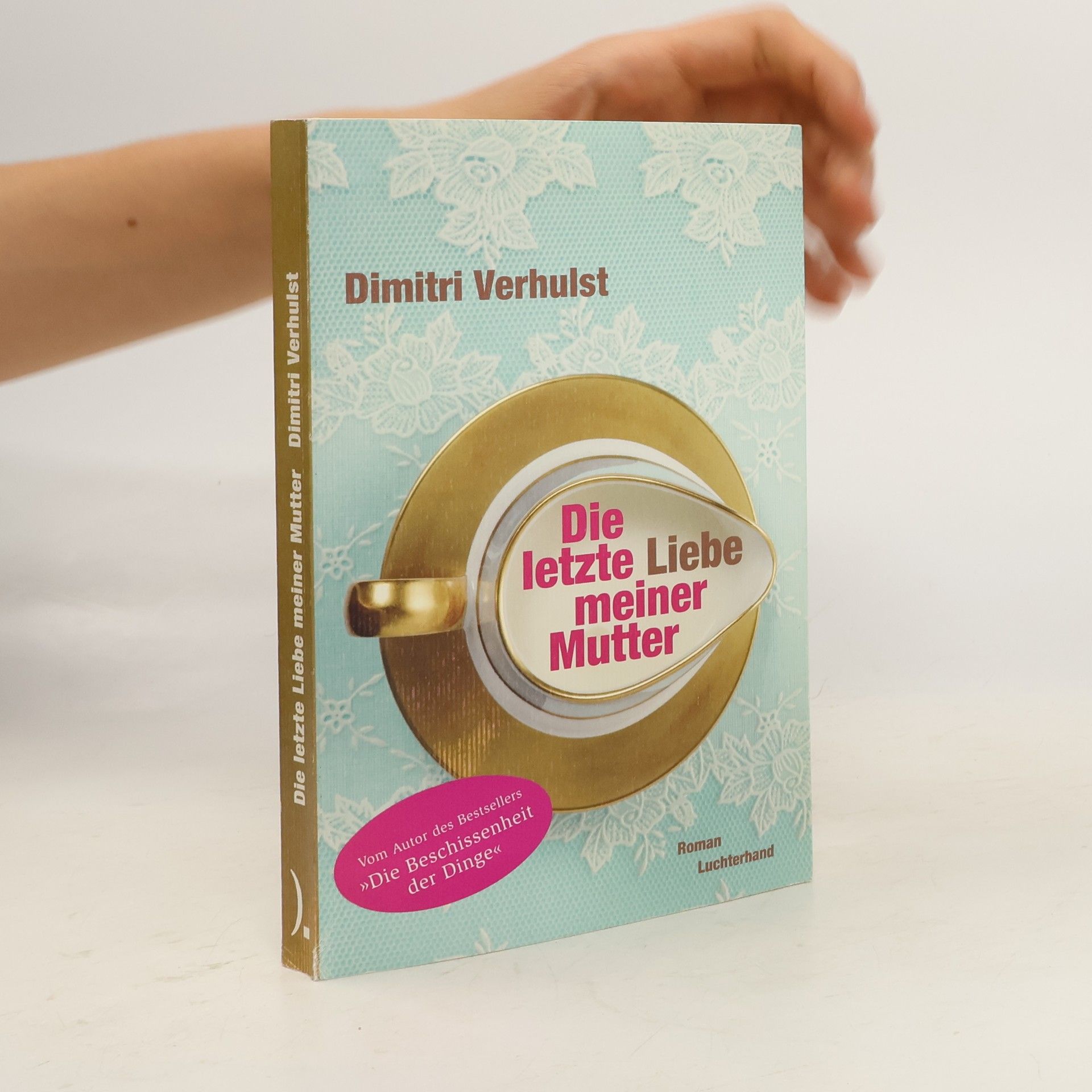 Dimitri Verhulst Die letzte Liebe meiner Mutter