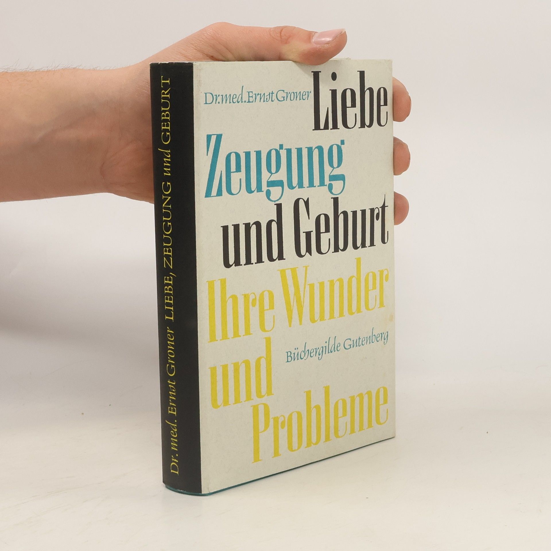 Ernst Groner Liebe, Zeugung und Geburt