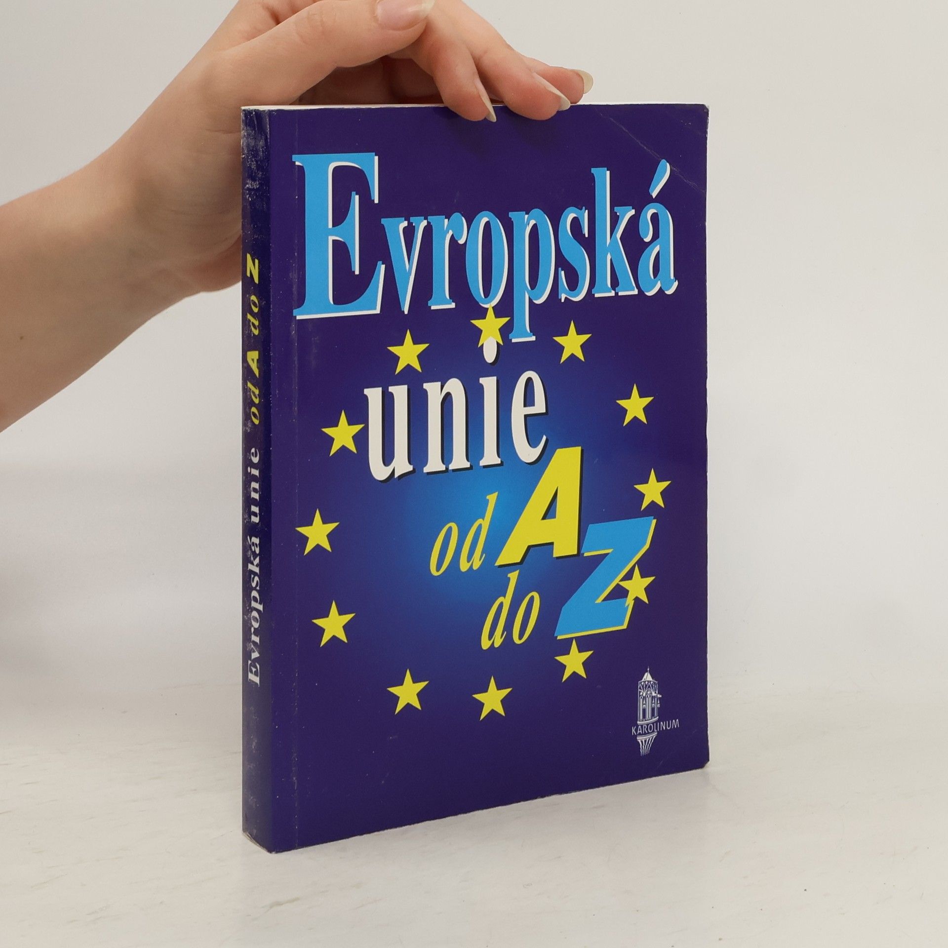 Wolfgang Wessels Evropská unie od A do Z. Příručka evropské integrace