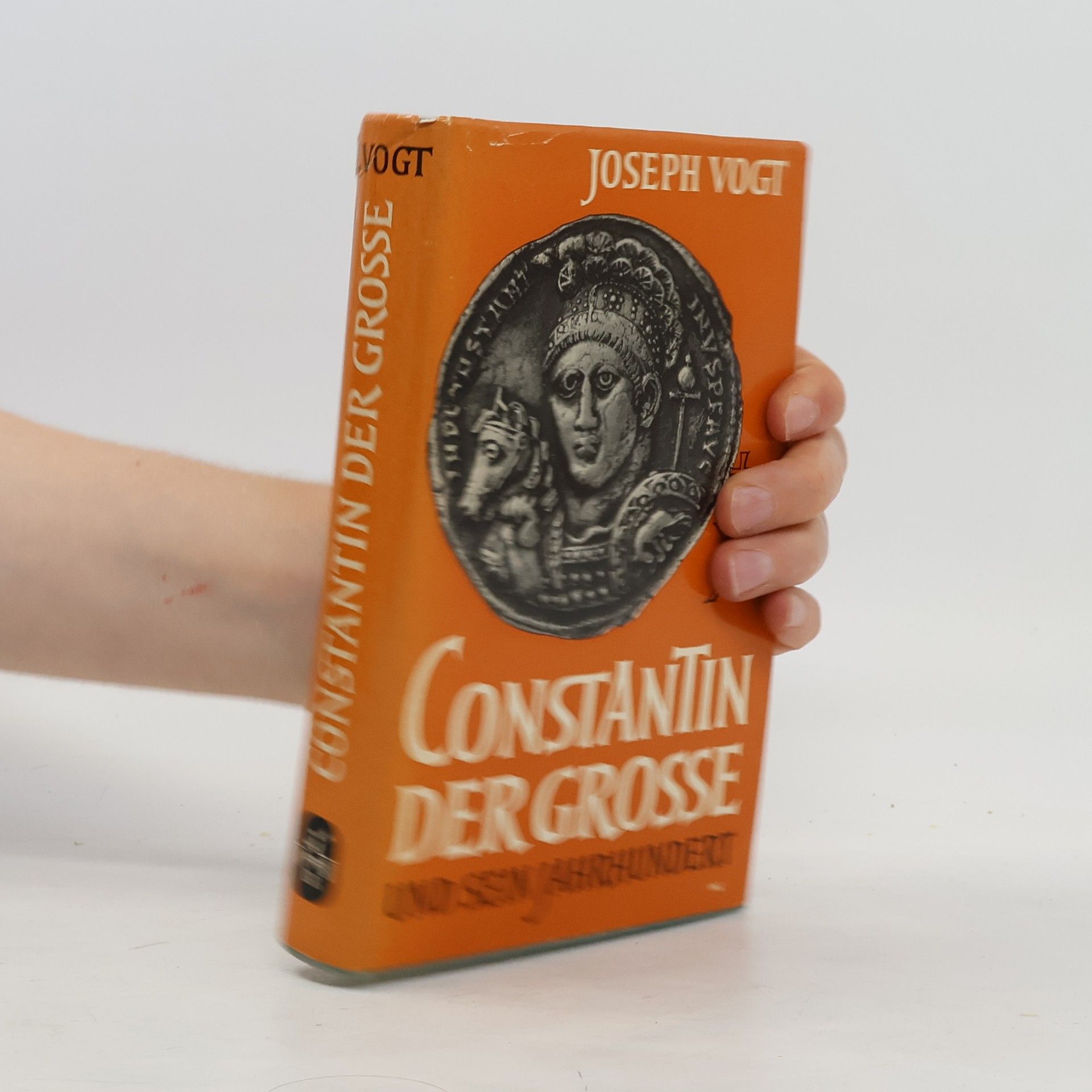 Joseph Vogt Constantin der Grosse und sein Jahrhundert