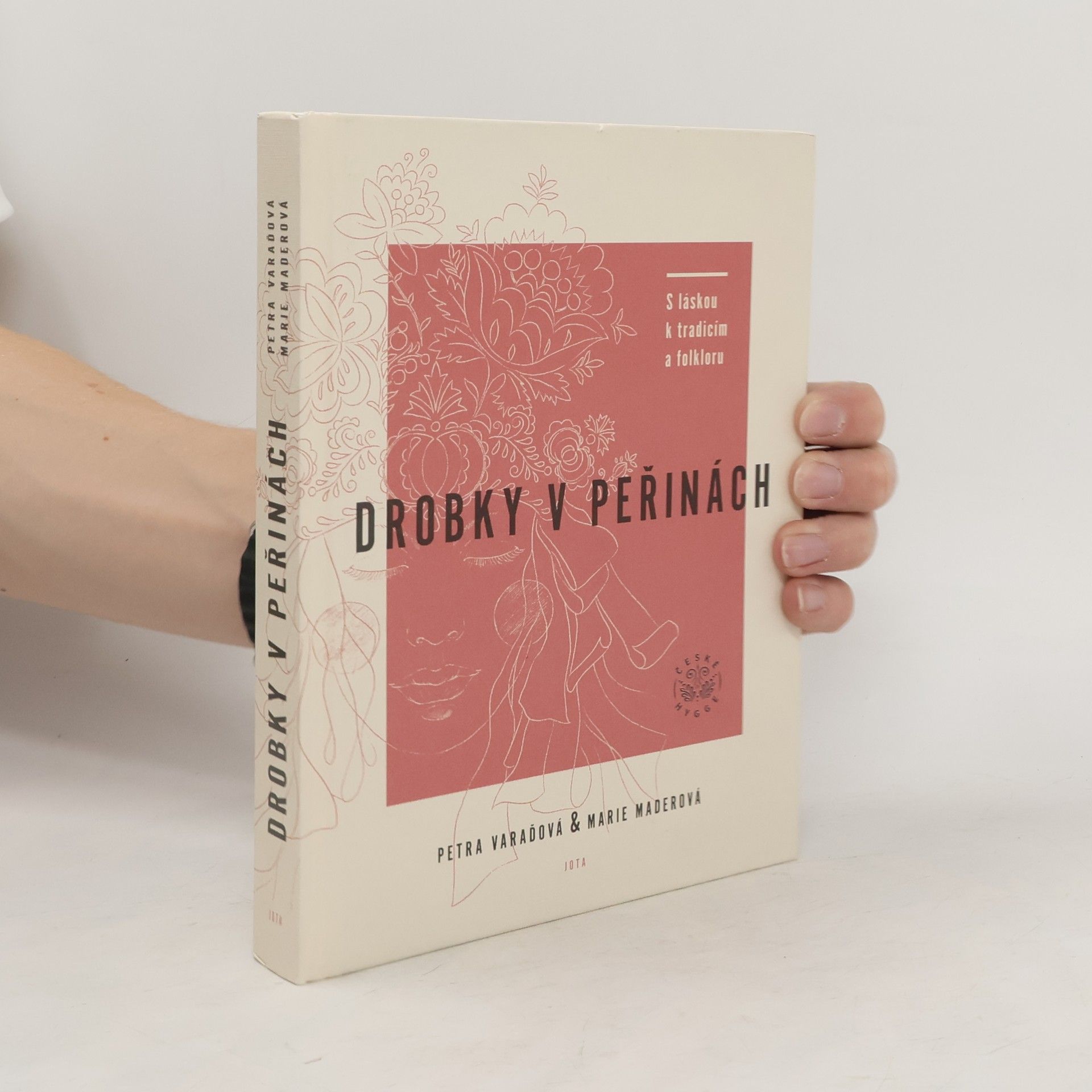 Petra Varaďová Drobky v peřinách. S láskou k tradicím a folkloru