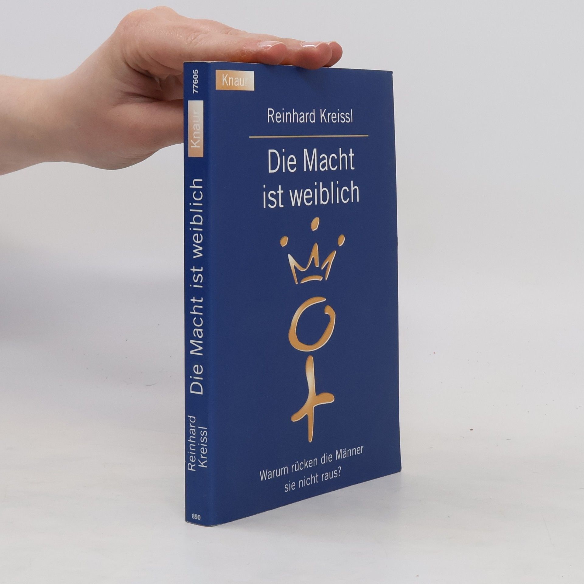 Reinhard Kreissl Die Macht ist weiblich. Warum rücken die Männer sie nicht raus?