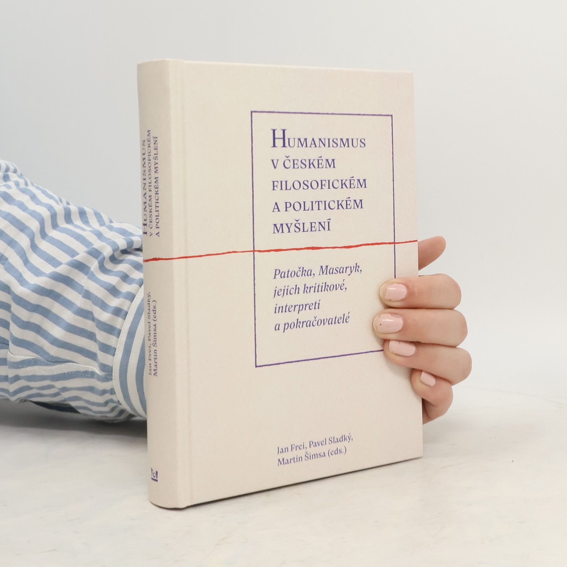 Autorenkollektiv Humanismus v českém filosofickém a politickém myšlení - Patočka, Masaryk, jejich kritikové