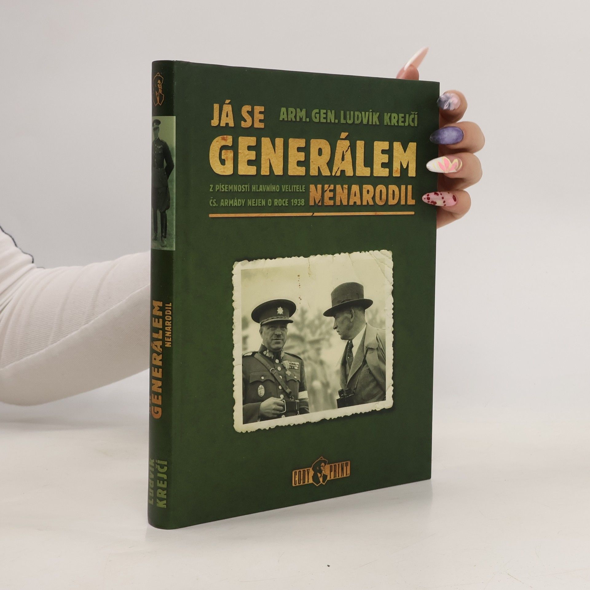 Ludvík Krejčí Já se generálem nenarodil : z písemností hlavního velitele čs. armády nejen o roce 1938