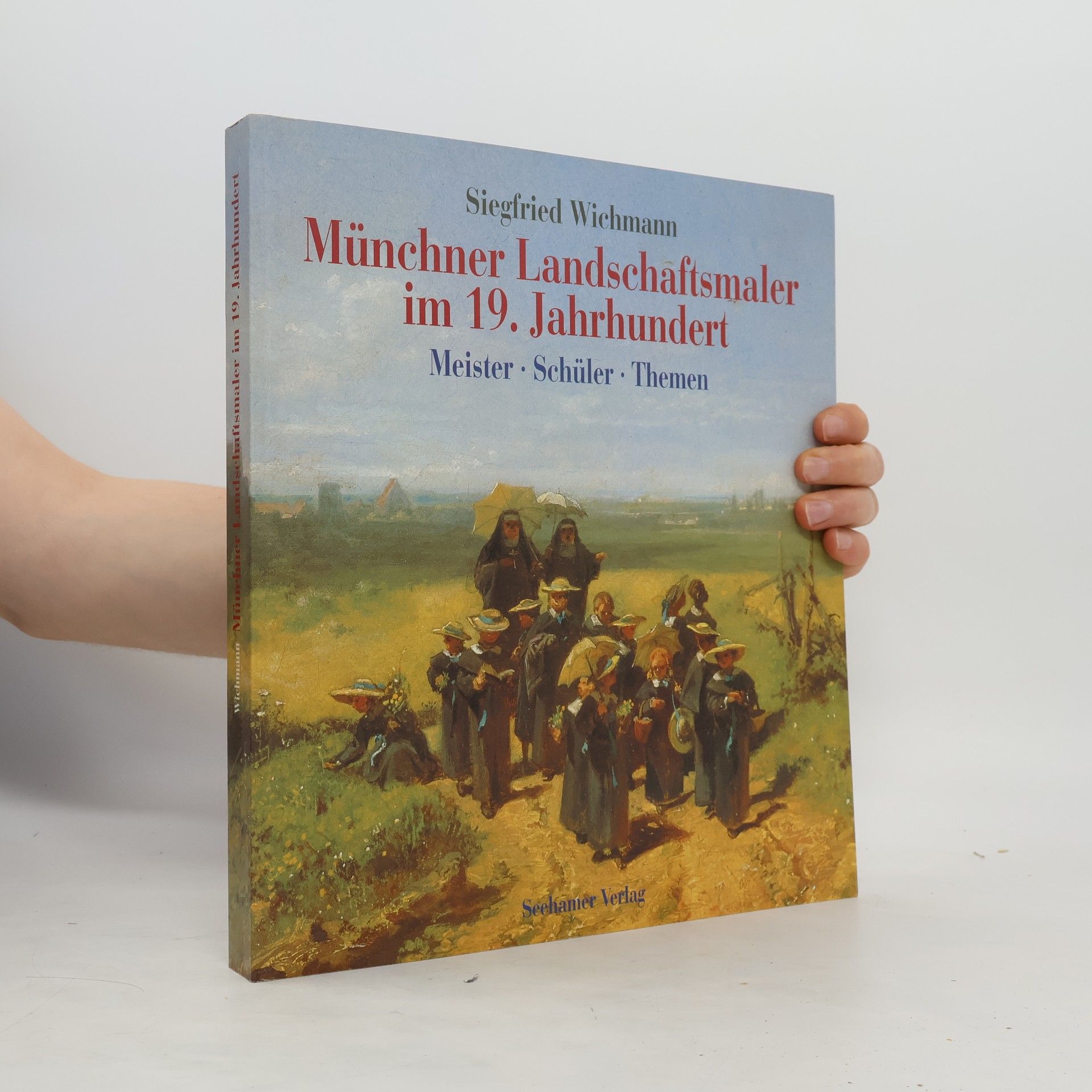 Siegfried Wichmann Münchner Landschaftsmaler im 19. Jahrhundert