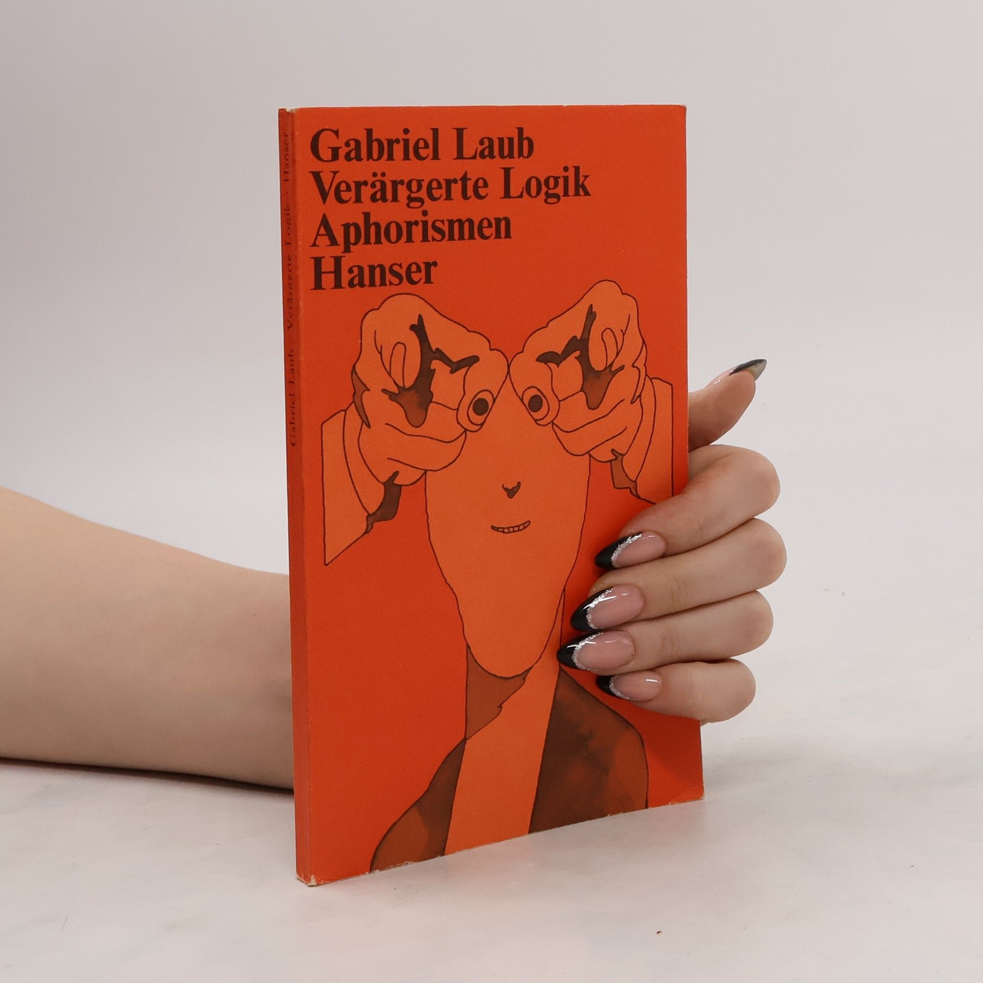 Gabriel Laub Verärgerte Logik. Aphorismen