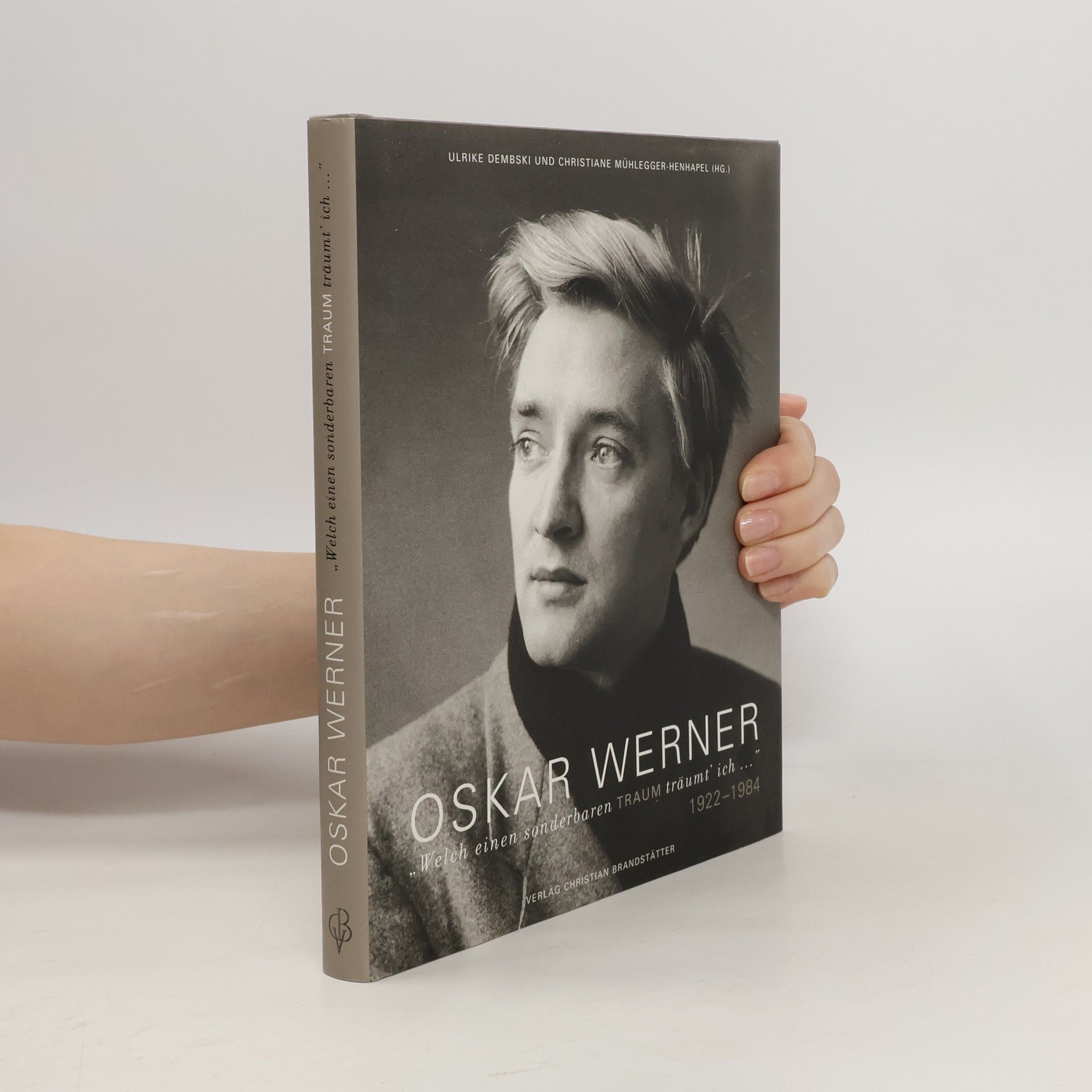 Paul Angerer Oskar Werner. "Welch einen sonderbaren Traum träumt' ich"
