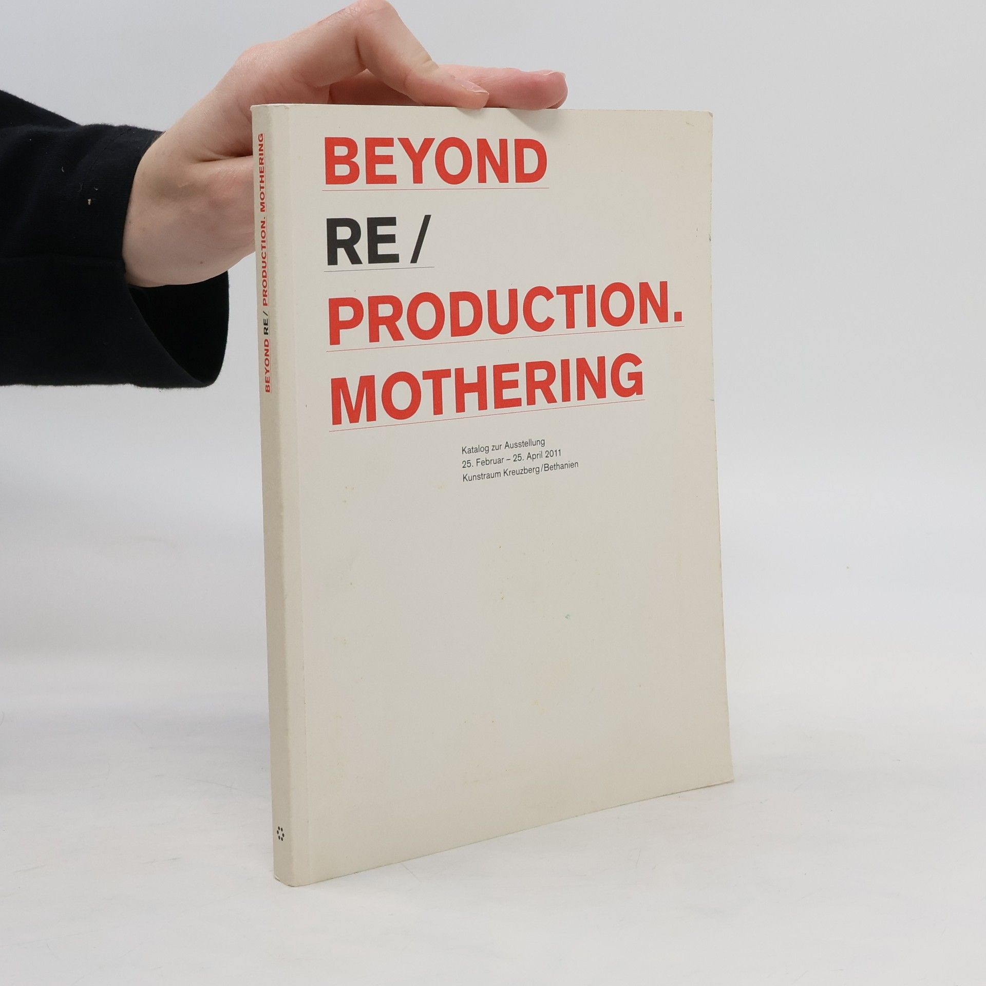 Felicita Reuschling Beyond Re-Production. Mothering
