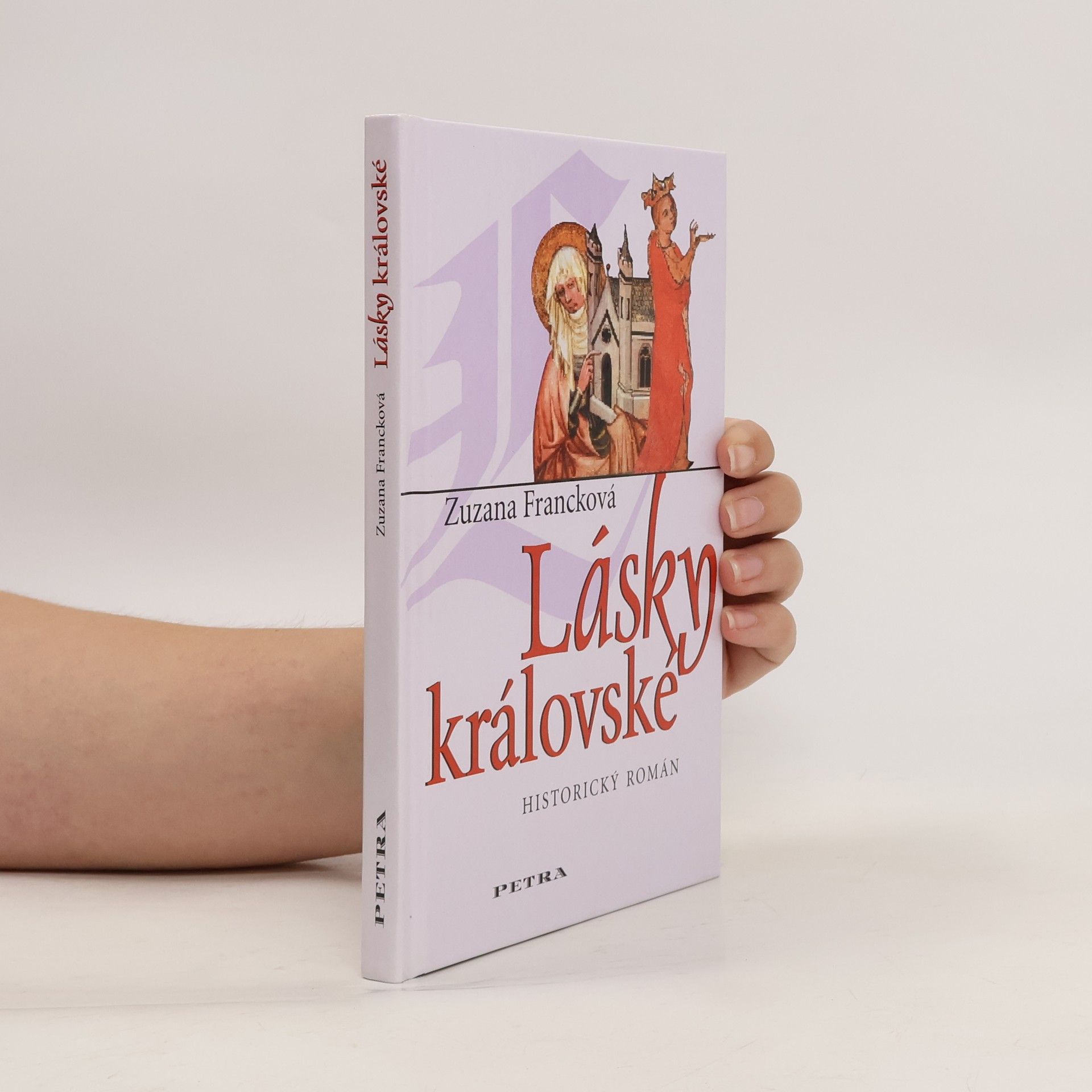 Zuzana Francková Lásky královské : historický román