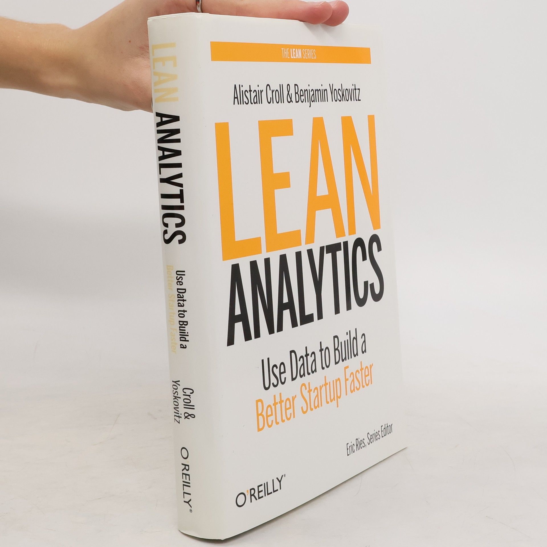 Alistair Croll Lean Analytics : Use Data To Build A Better Startup Faster