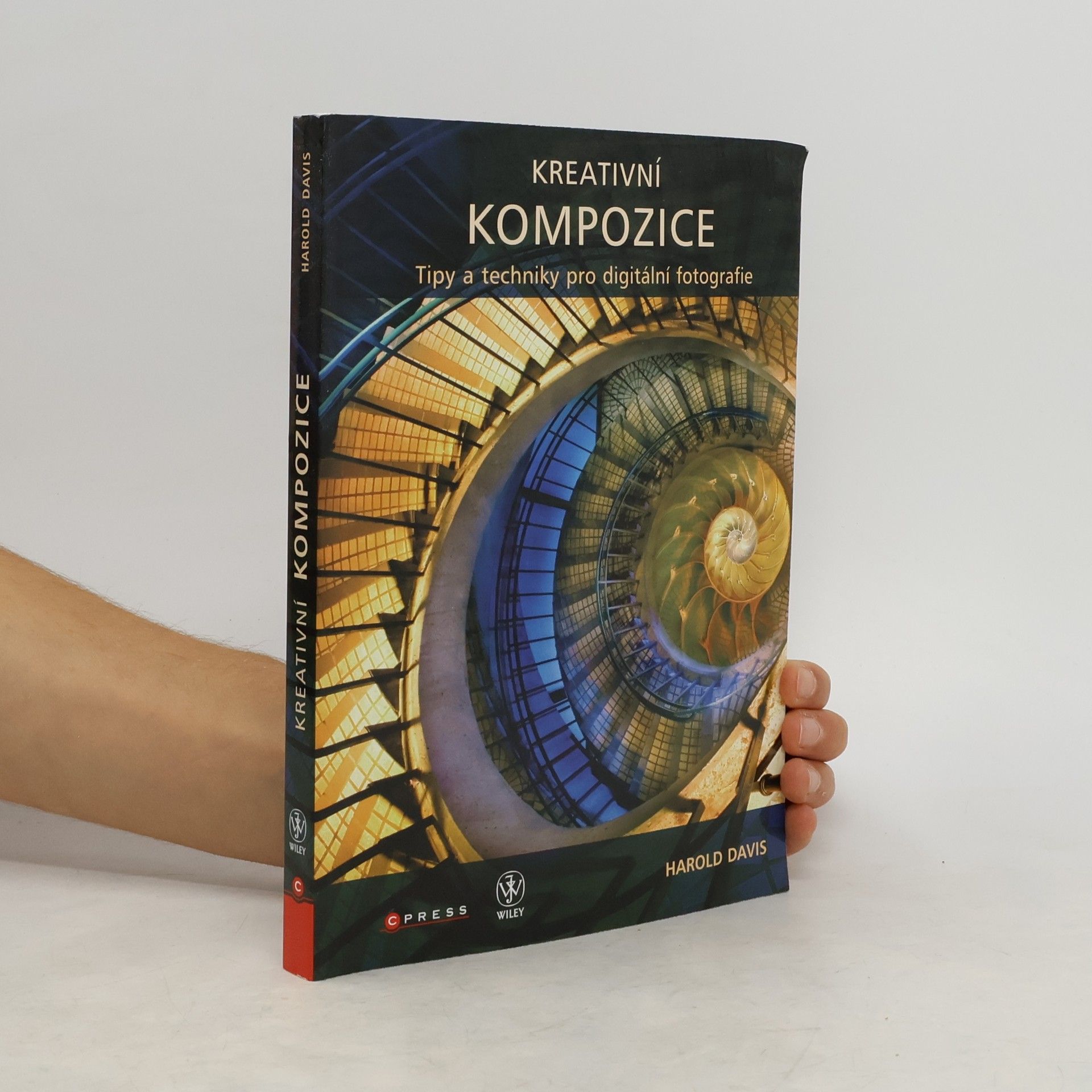 Harold Davis Kreativní kompozice: Tipy a techniky pro digitální fotografie