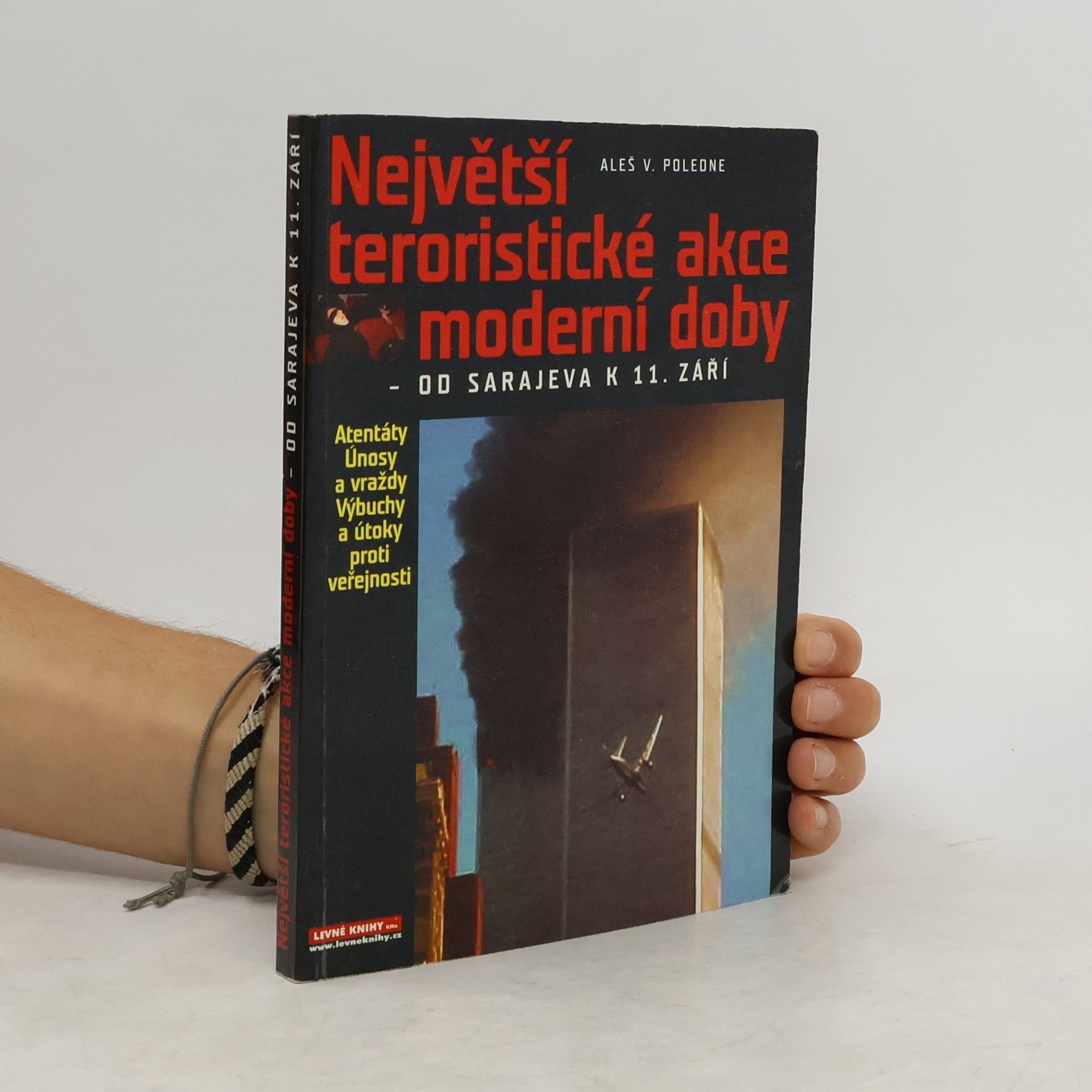 Aleš V. Poledne Největší teroristické akce moderní doby