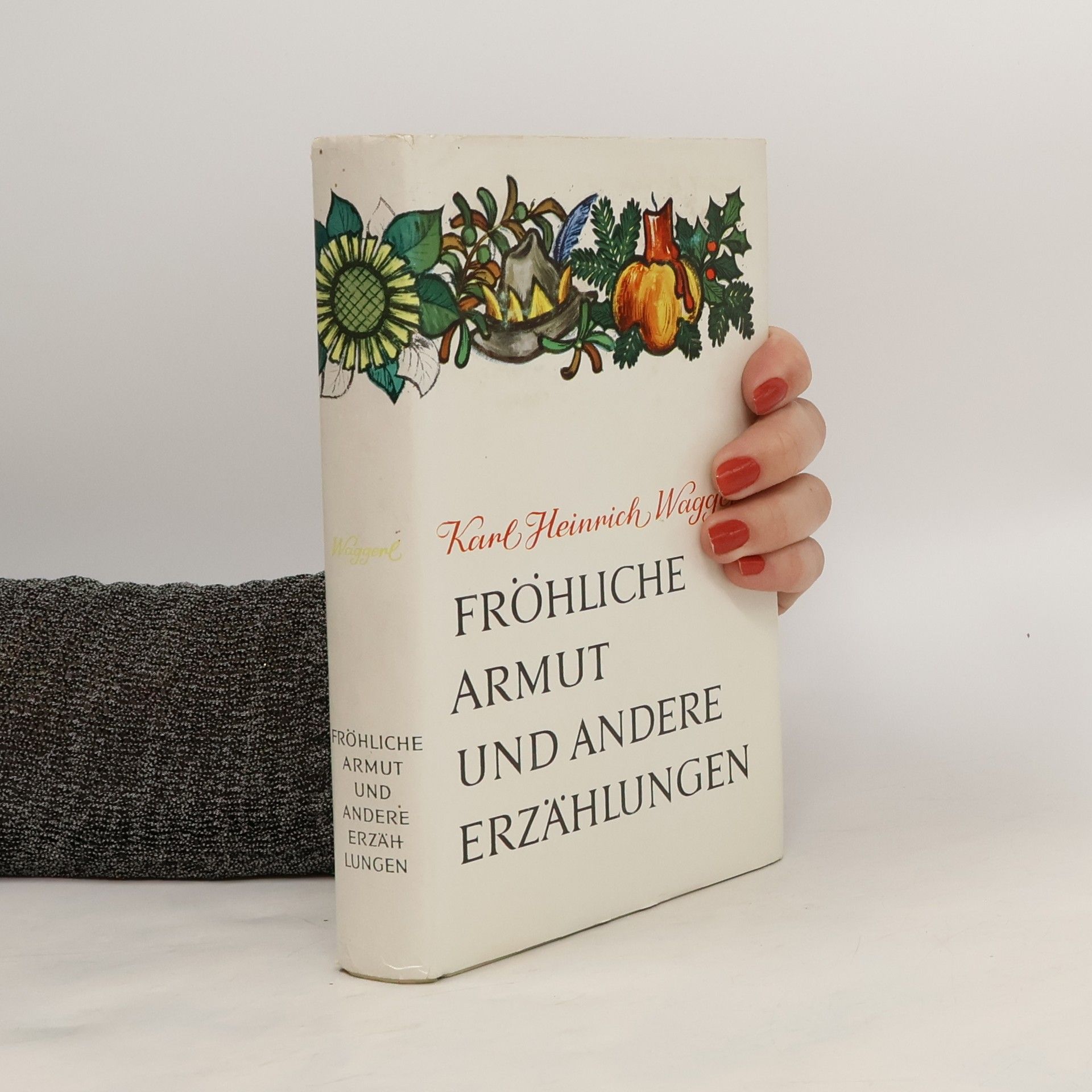 Karl Heinrich Waggerl Fröhliche Armut und andere Erzählungen