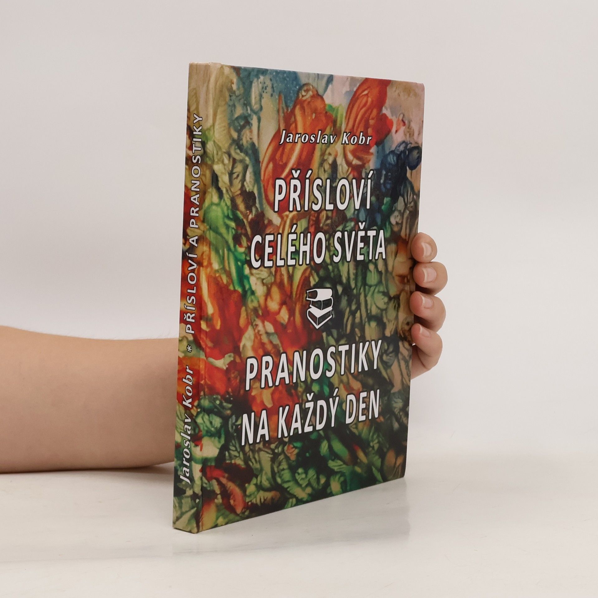 Jaroslav Kobr Přísloví celého světa, pranostiky na každý den.