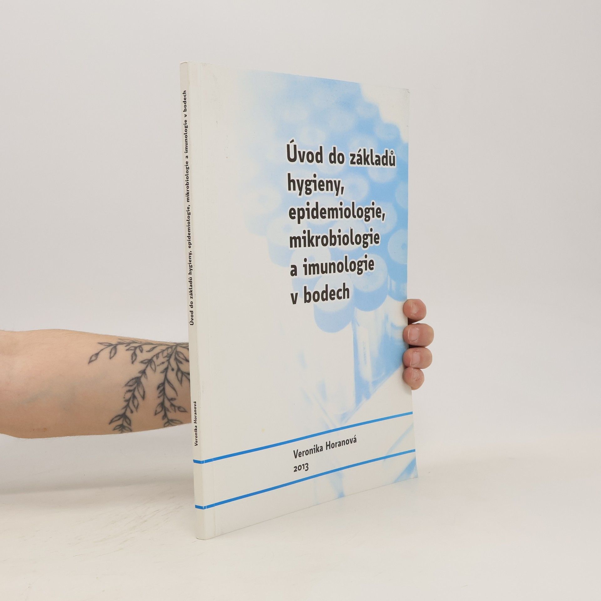 Veronika Horanová Úvod do základů hygieny, epidemiologie, mikrobiologie a imunologie v bodech