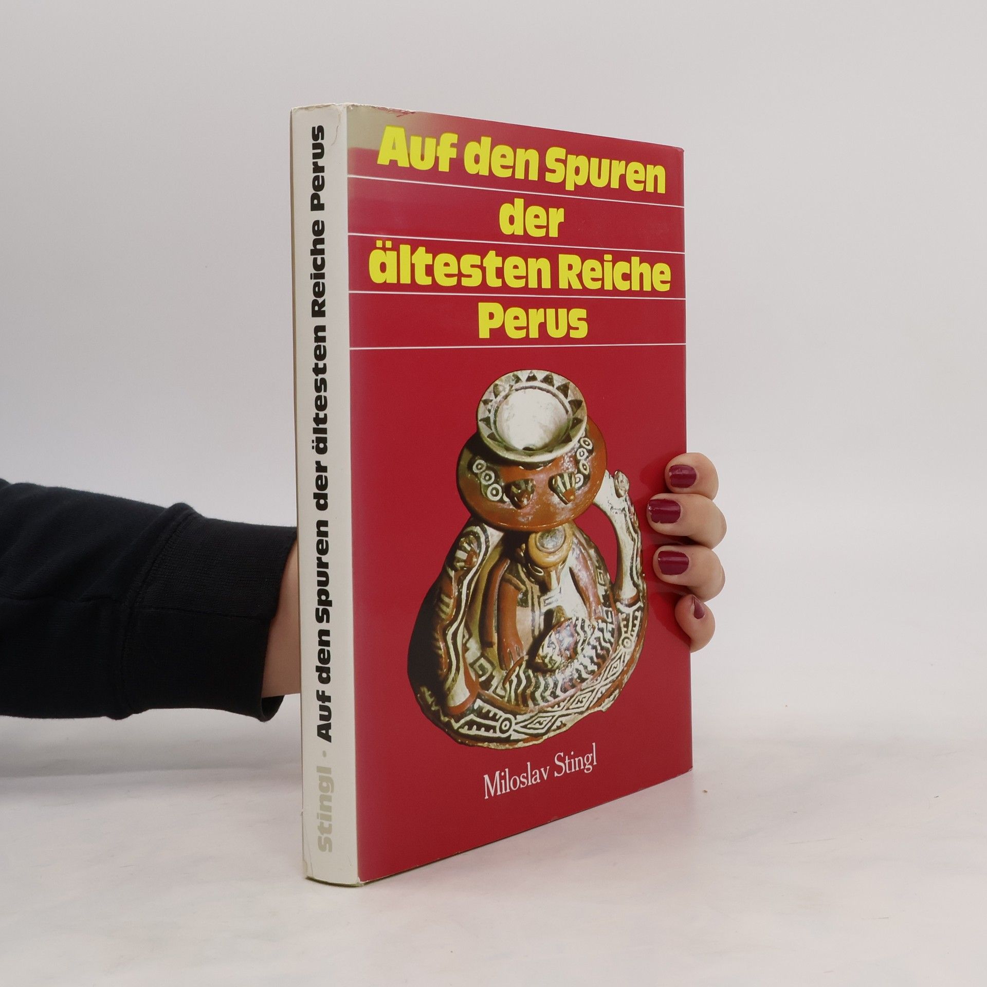 Miloslav Stingl Auf den Spuren der ältesten Reiche Perus