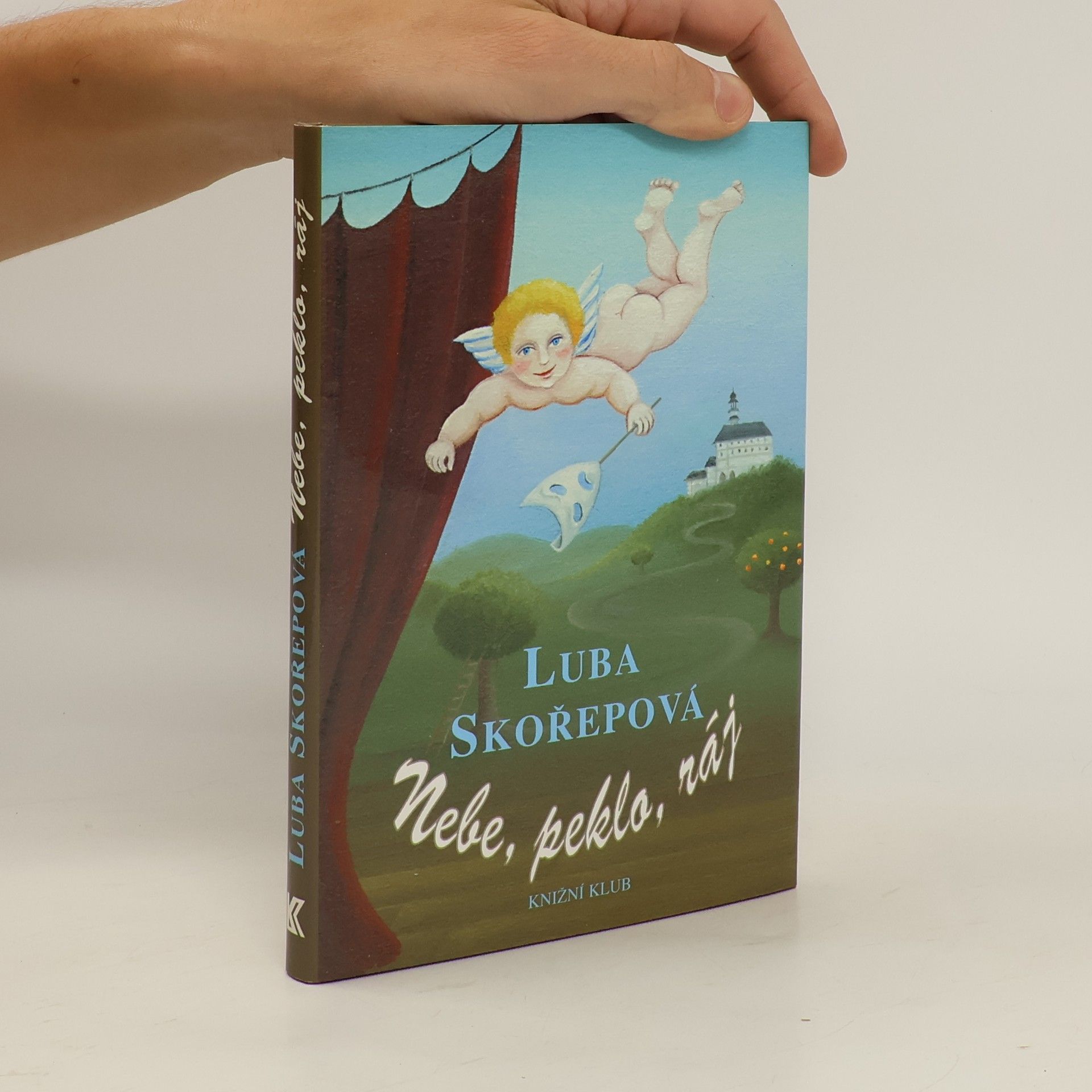 Luba Skořepová Nebe, peklo, ráj