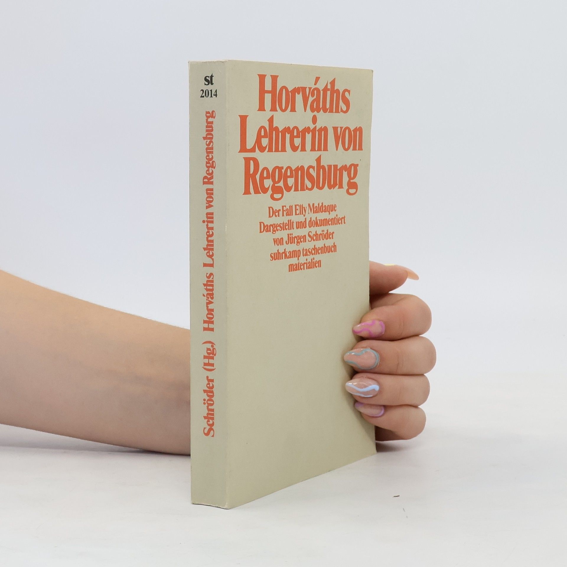Jürgen Schröder Horváths "Lehrerin von Regensburg", der Fall Elly Maldaque