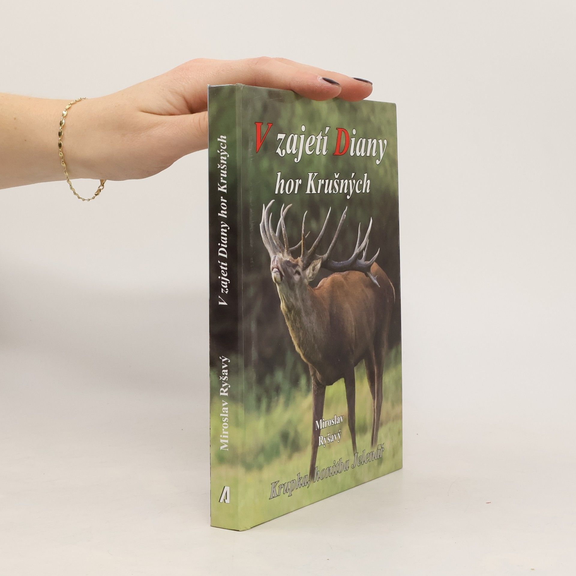 Miroslav Ryšavý V zajetí Diany hor Krušných : Krupka, honitba Jelenář 1954 až 1981