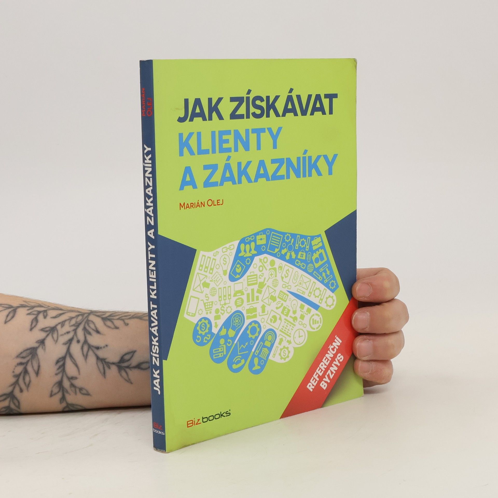 Marián Olej Jak získávat klienty a zákazníky: Referenční byznys