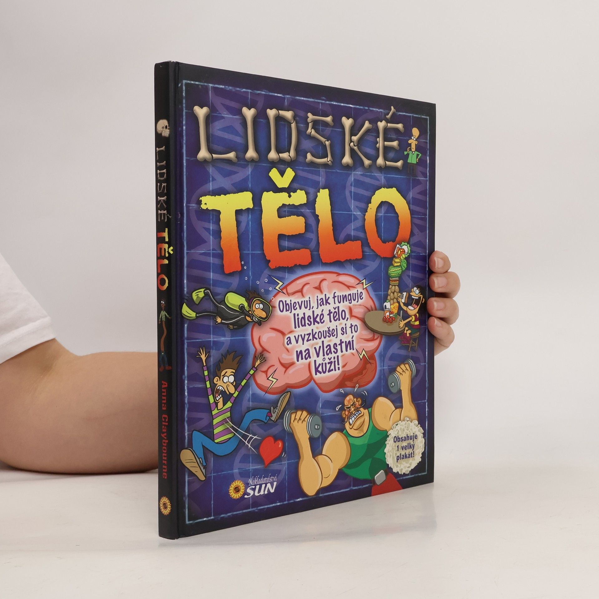 Anna Claybourne Lidské tělo - Objevuj, jak funguje lidské tělo, a vyzkoušej si to na vlastní kůži!