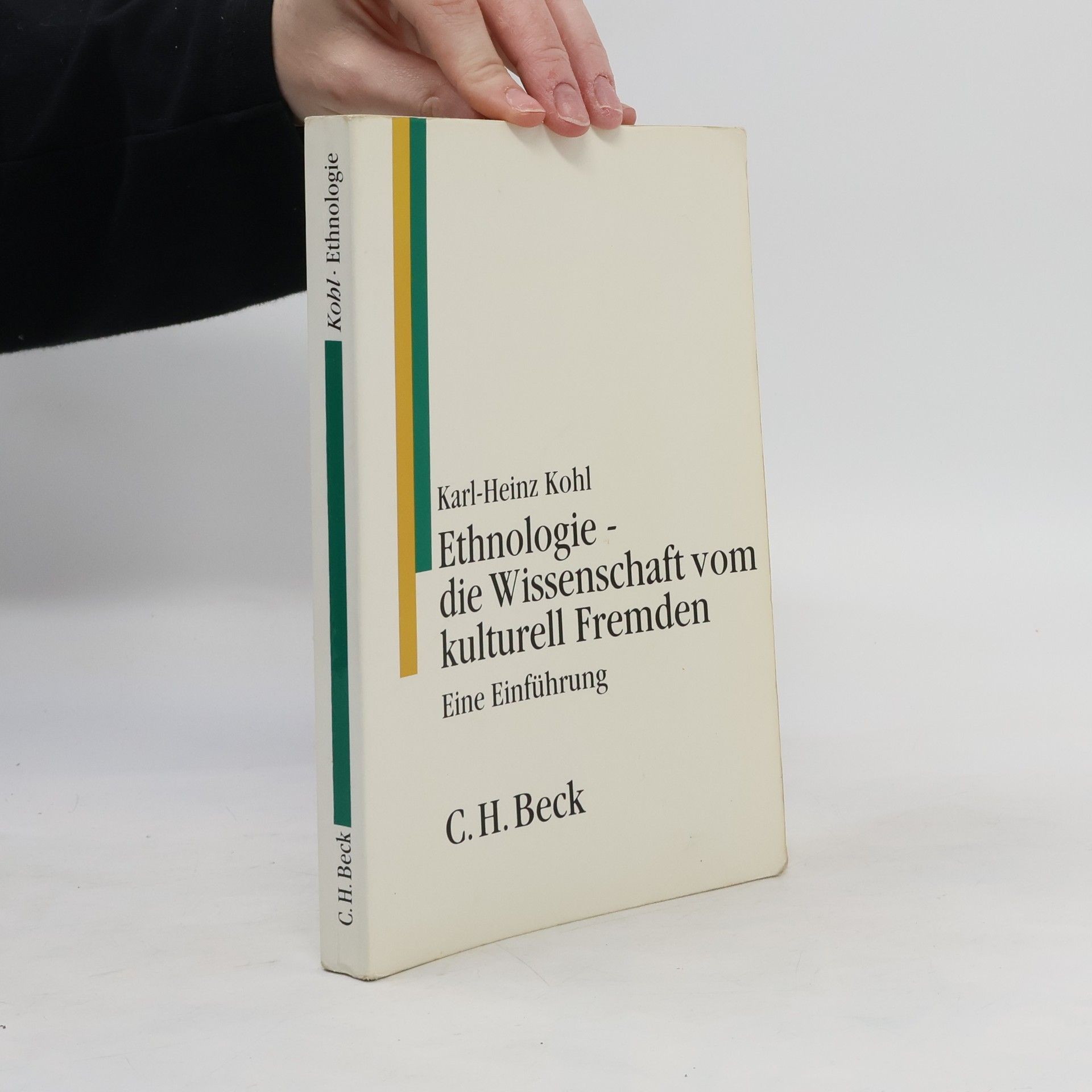 Karl Heinz Kohl Ethnologie - die Wissenschaft vom kulturell Fremden
