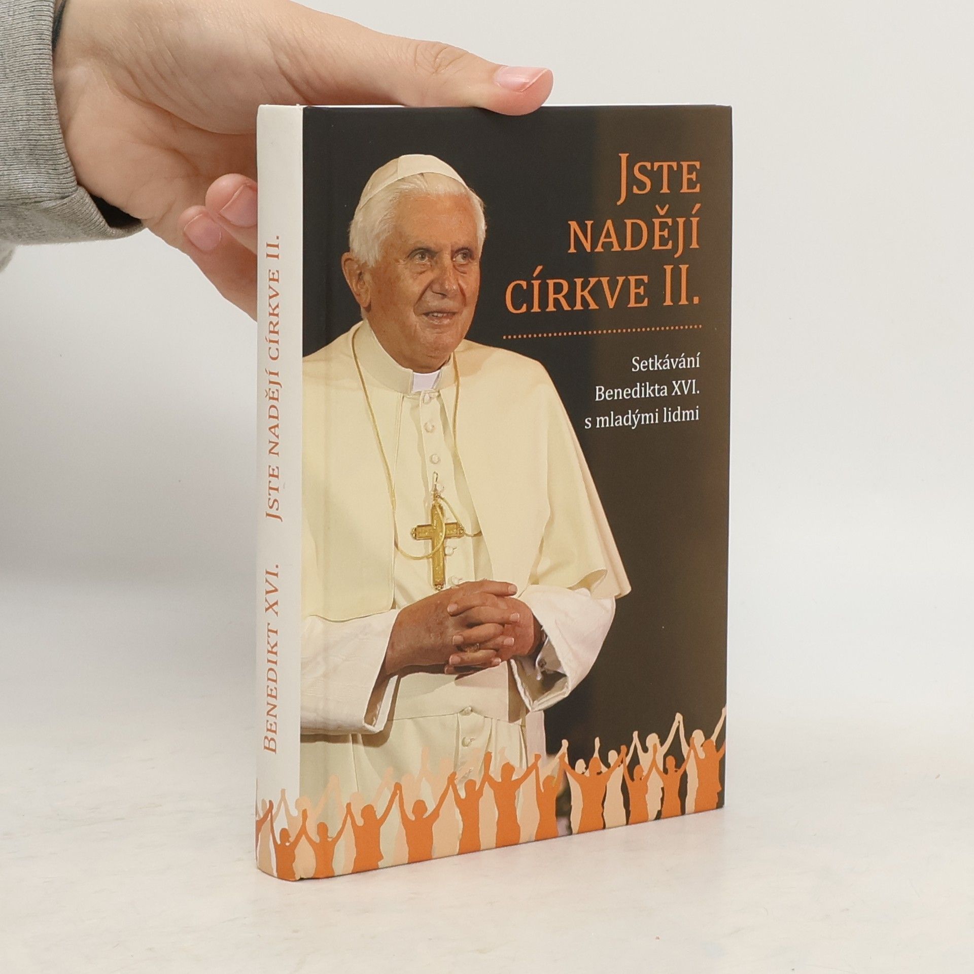 kolektiv Jste nadějí církve. setkávání Benedikta XVI. s mladými lidmi. II