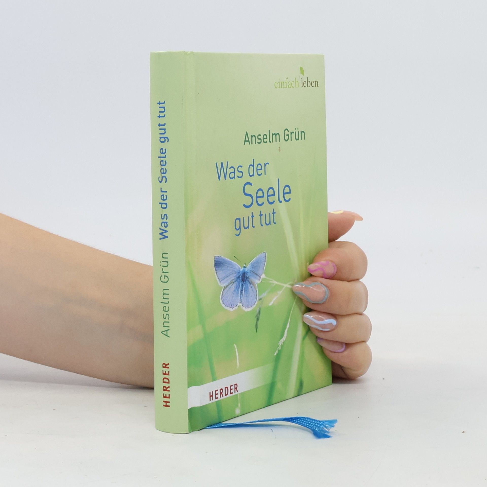Anselm Grün Was der Seele gut tut