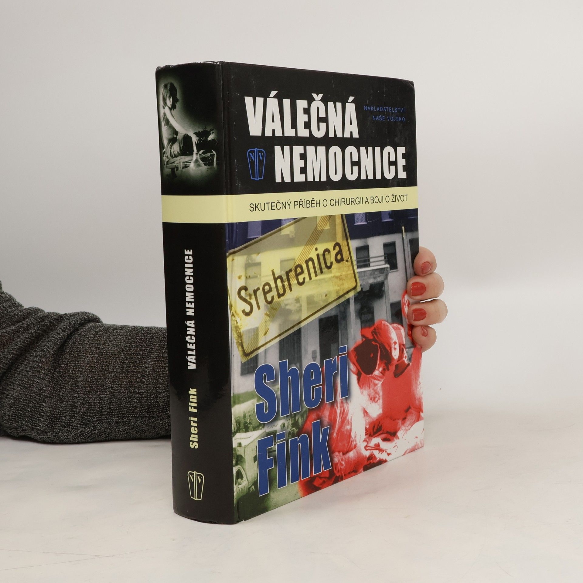 Sheri Fink Válečná nemocnice : skutečný příběh o chirurgii a boji o život