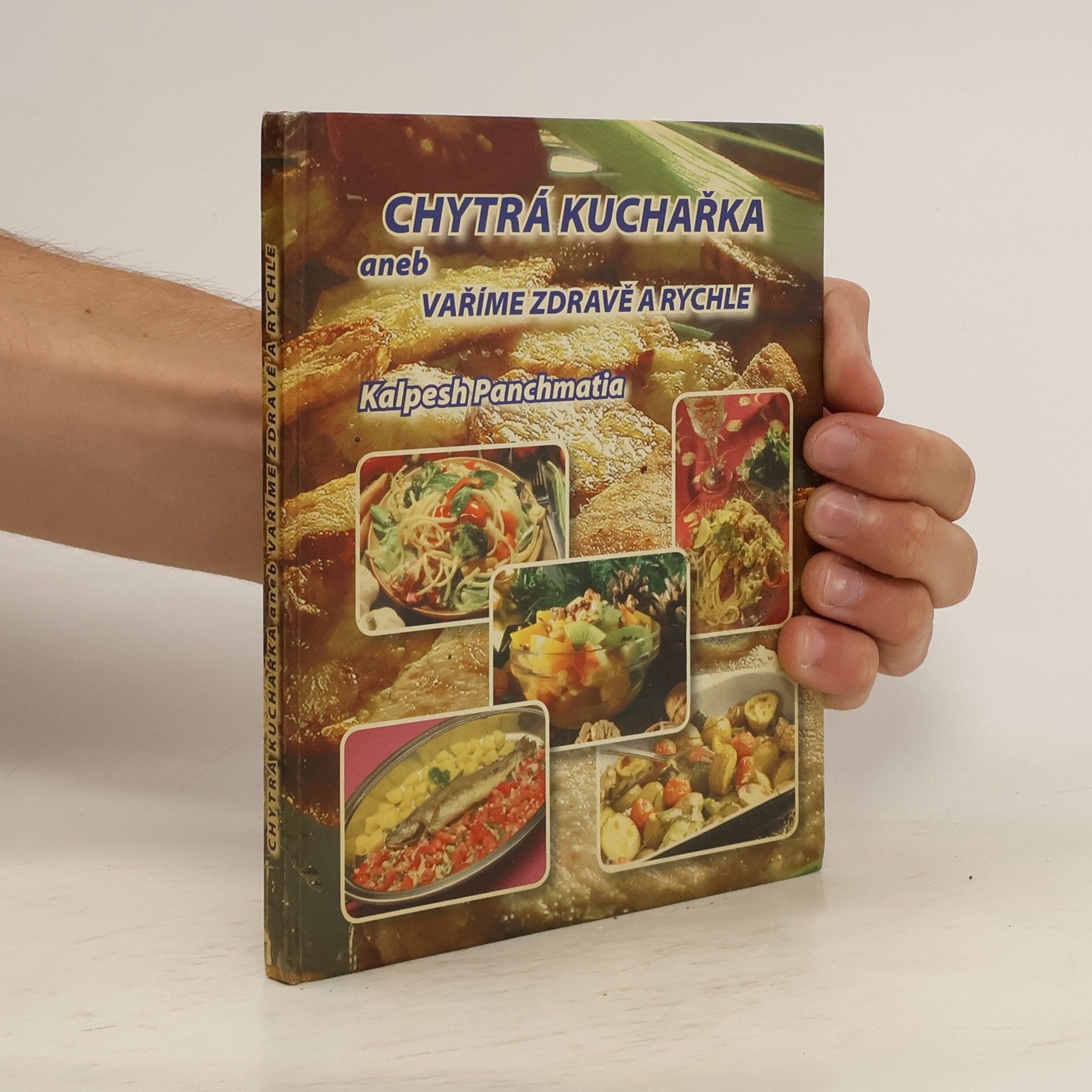 Kalpesh Panchmatia Chytrá kuchařka aneb vaříme zdravě a rychle