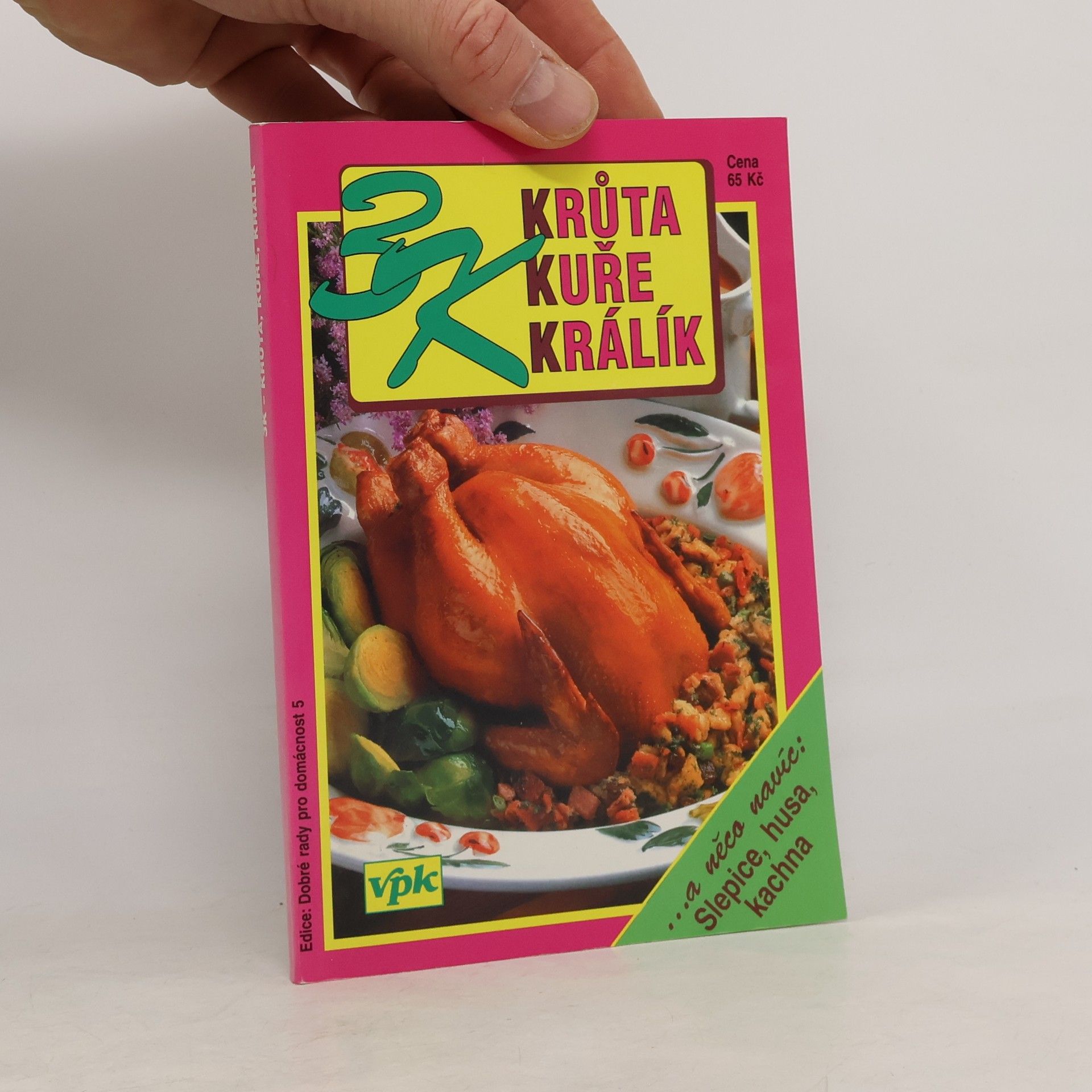 Mandžuková Jarmila 3K - Krůta, kuře, králík. A něco navíc: slepice, husa, kachna.