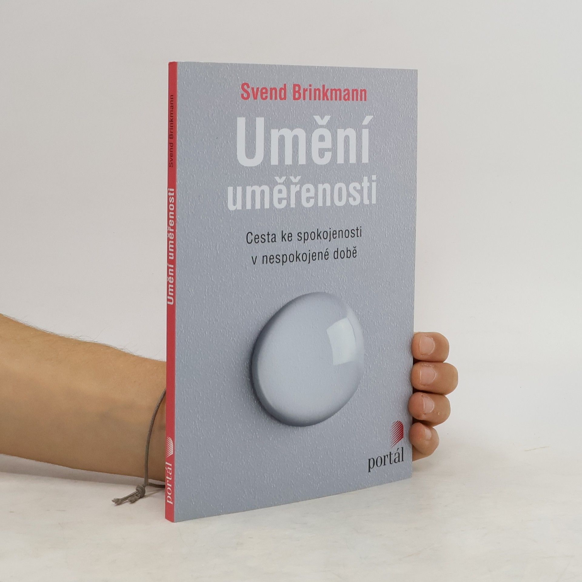 Svend Brinkmann Umění uměřenosti : cesta ke spokojenosti v nespokojené době