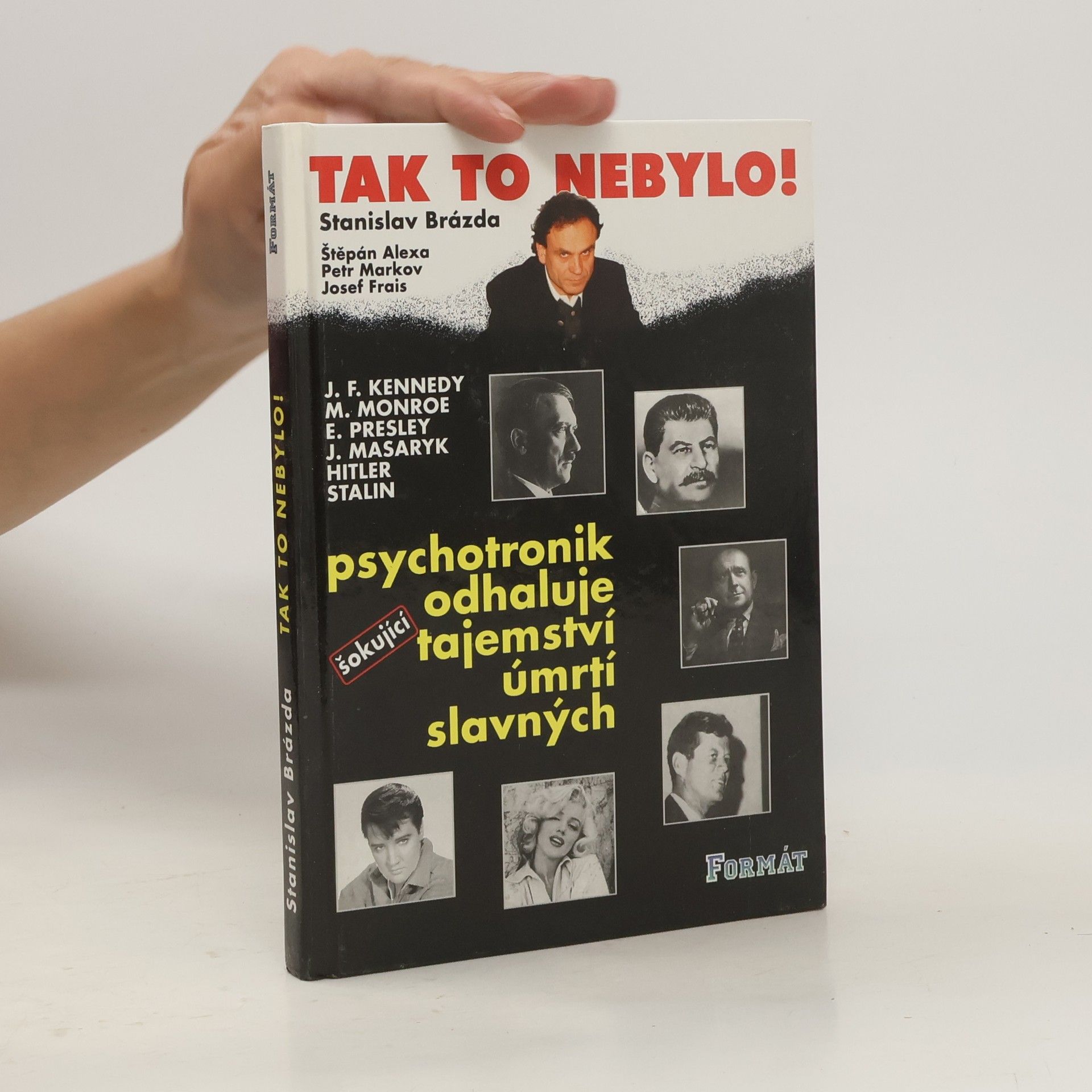Stanislav Brázda Tak to nebylo! Psychotronik odhaluje šokující tajemství úmrtí slavných