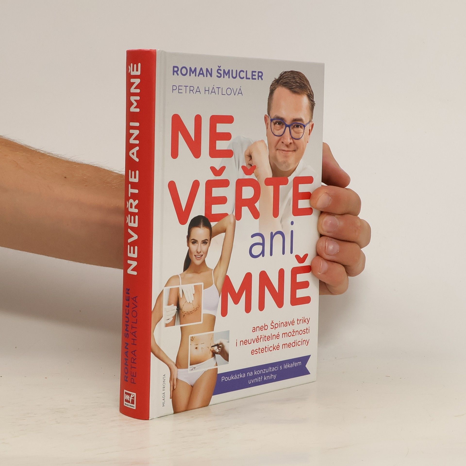 Roman Šmucler Nevěřte ani mně!, aneb, Špinavé triky i neuvěřitelné možnosti estetické medicíny