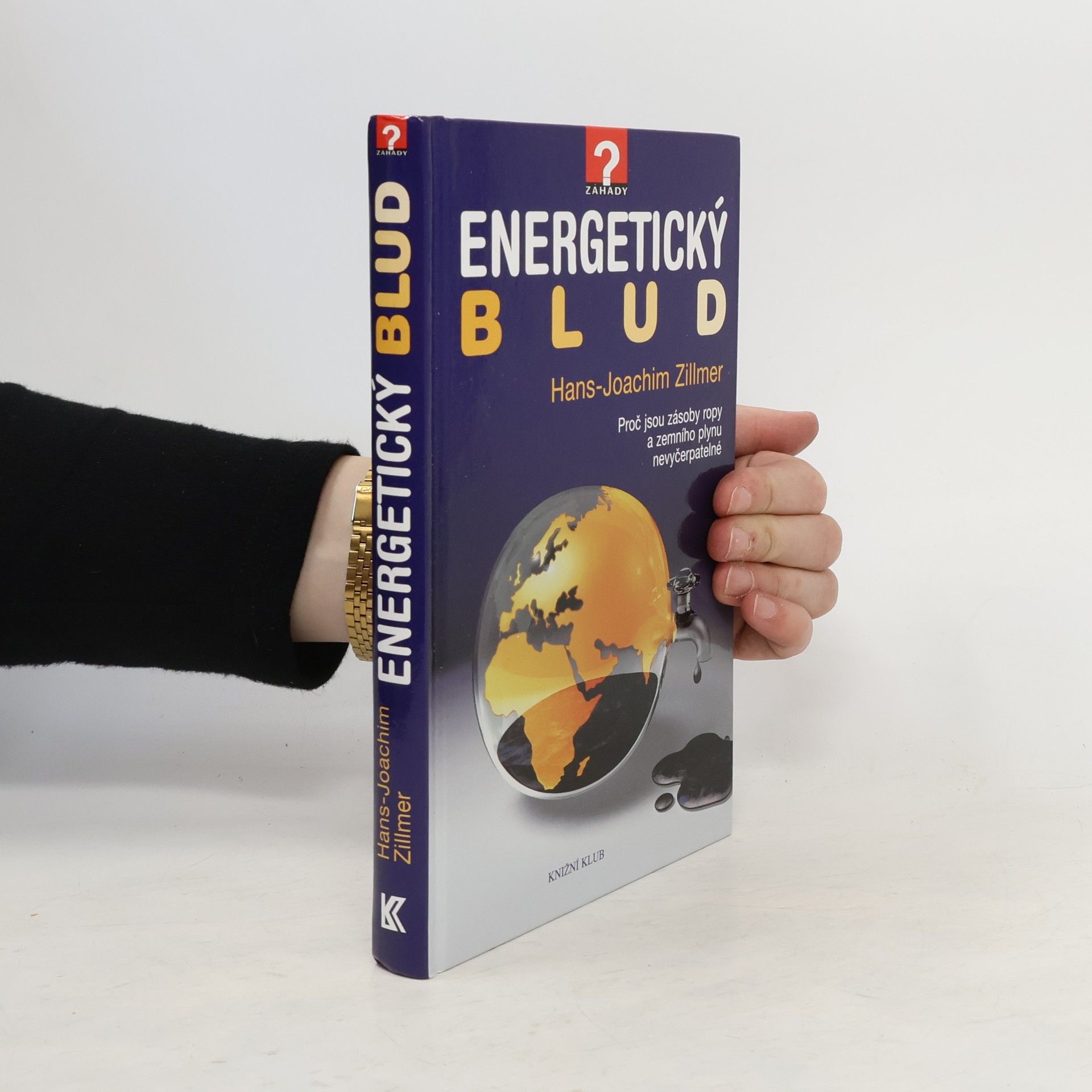 Hans Joachim Zillmer Energetický blud. Proč jsou zásoby ropy a zemního plynu nevyčerpatelné