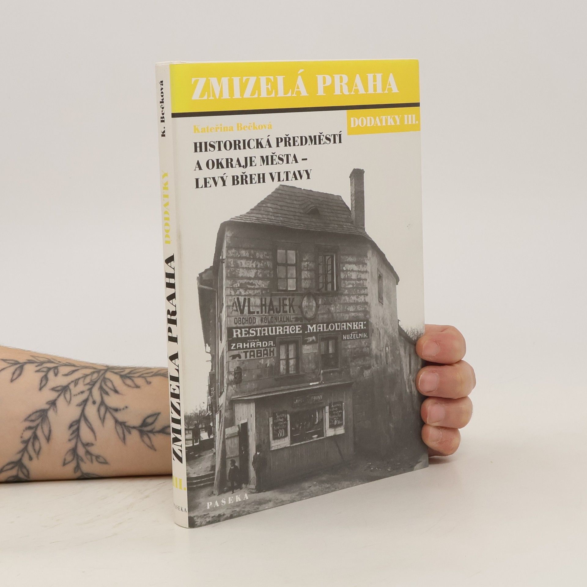 Kateřina Bečková Zmizelá Praha. Dodatky III. Historická předměstí a okraje města - levý břeh Vltavy