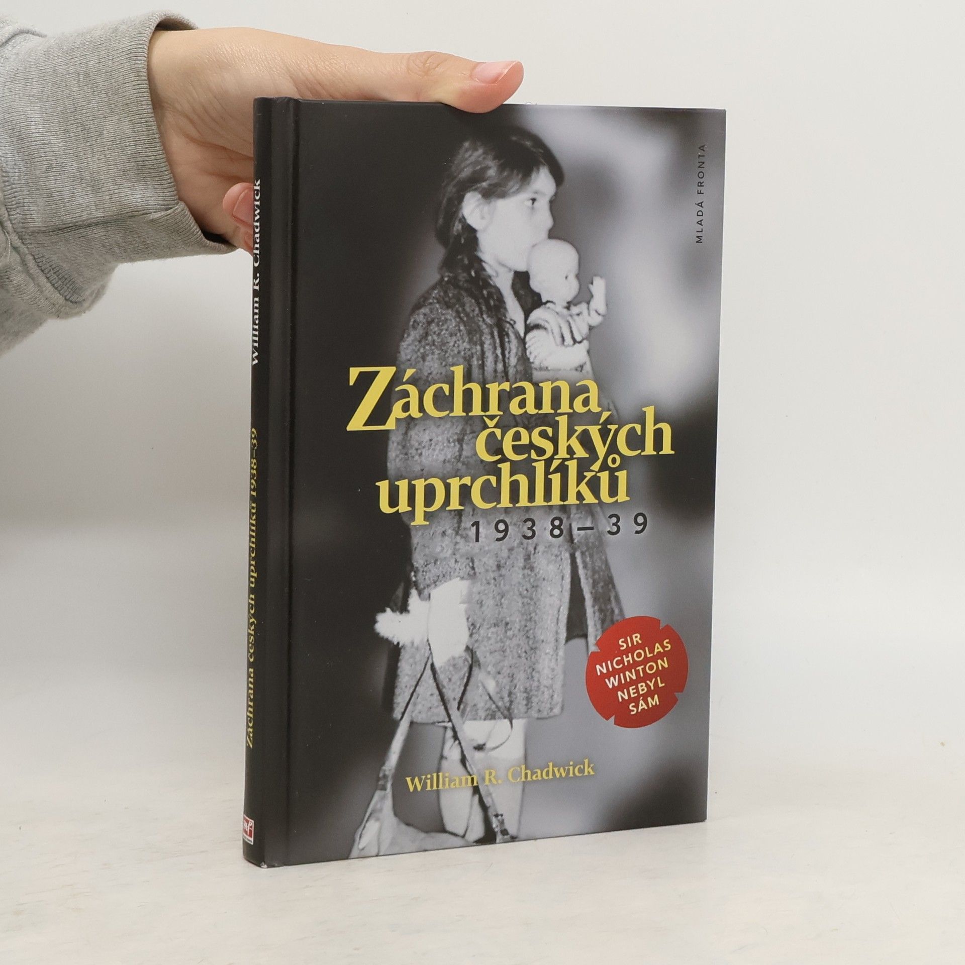 William Chadwick Záchrana českých uprchlíků 1938-39 : sir Nicholas Winton nebyl sám