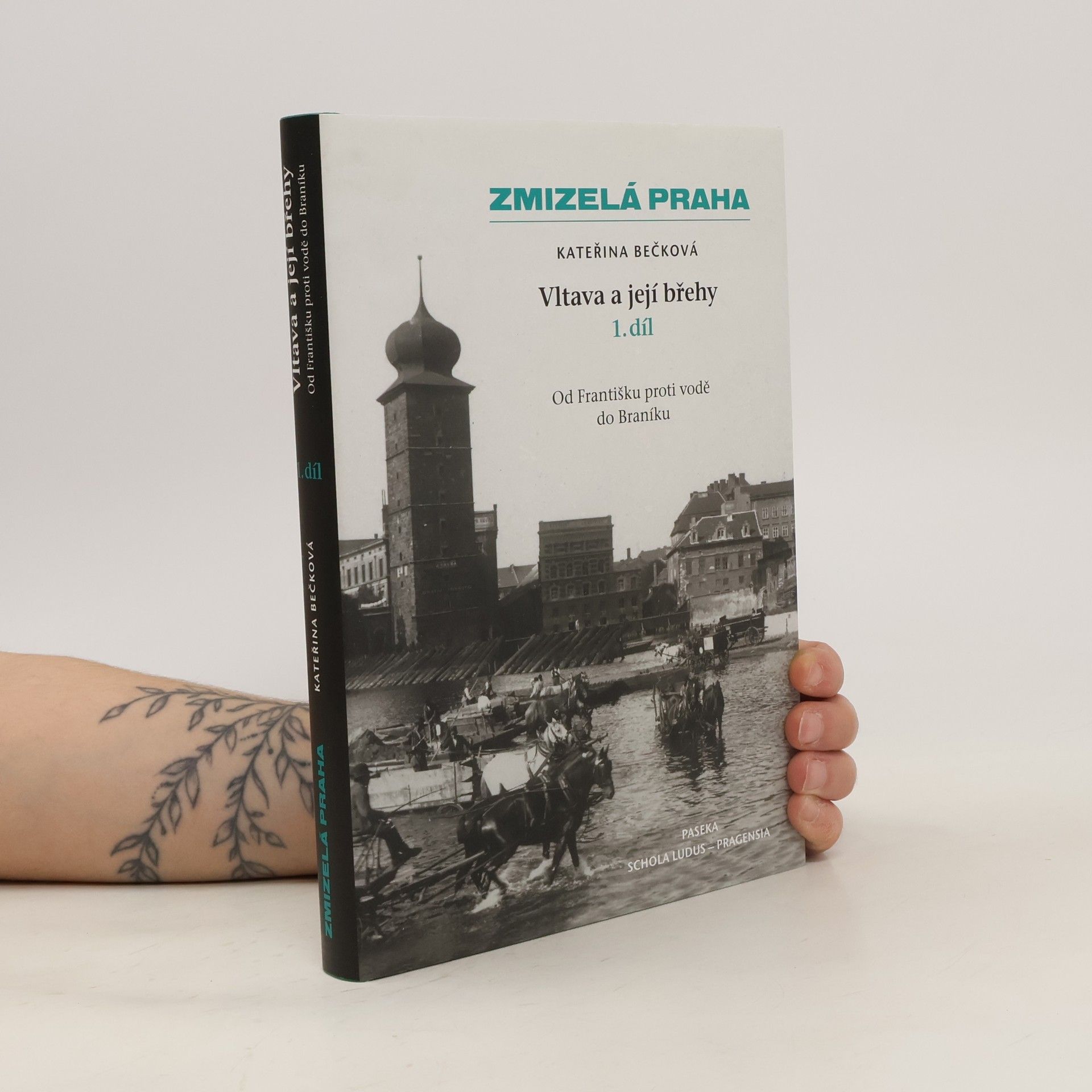 Kateřina Bečková Vltava a její břehy. 1. díl, Od Františku proti vodě do Braníku