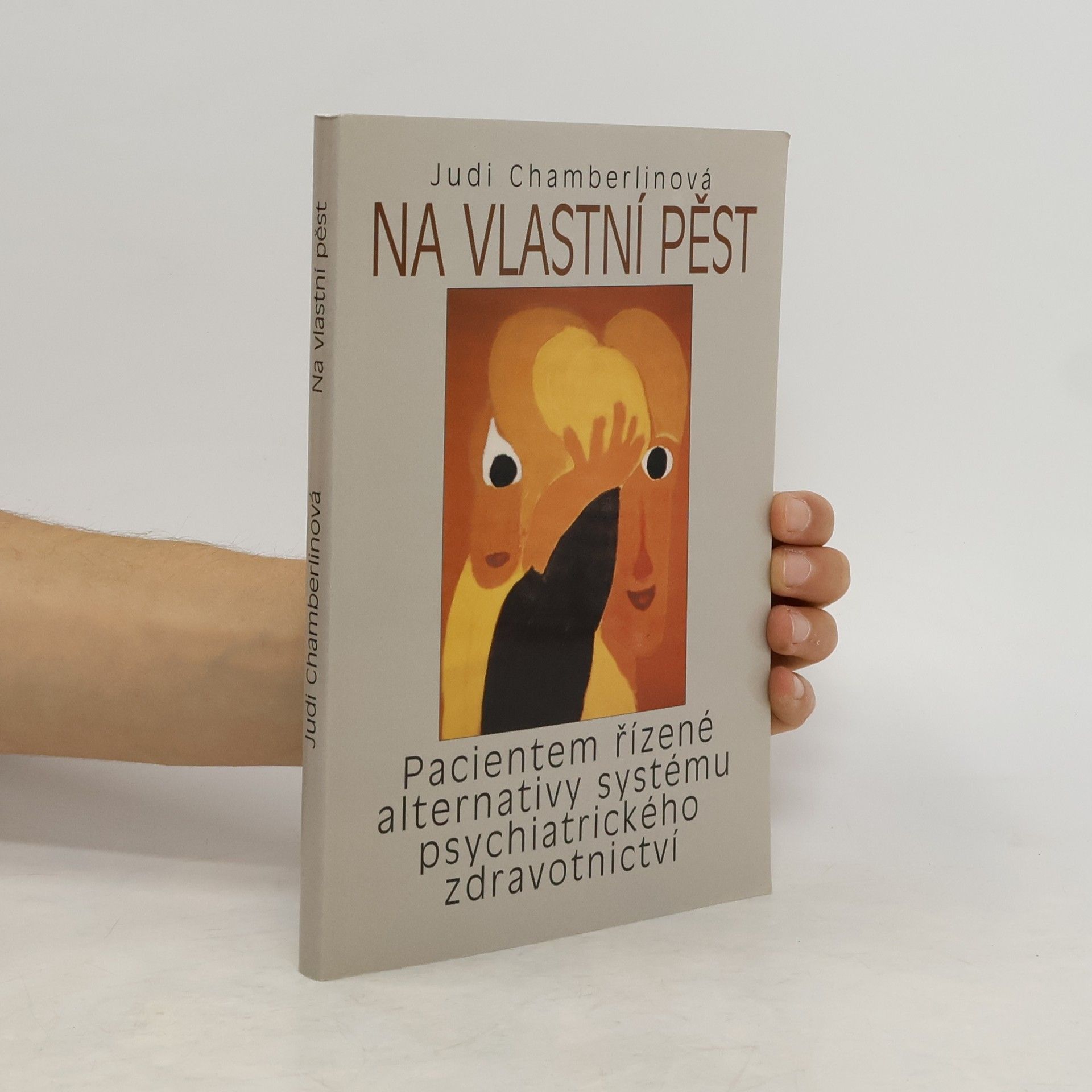 Judi Chamberlin Na vlastní pěst. Pacientem řízené alternativy systému psychiatrického zdravotnictví