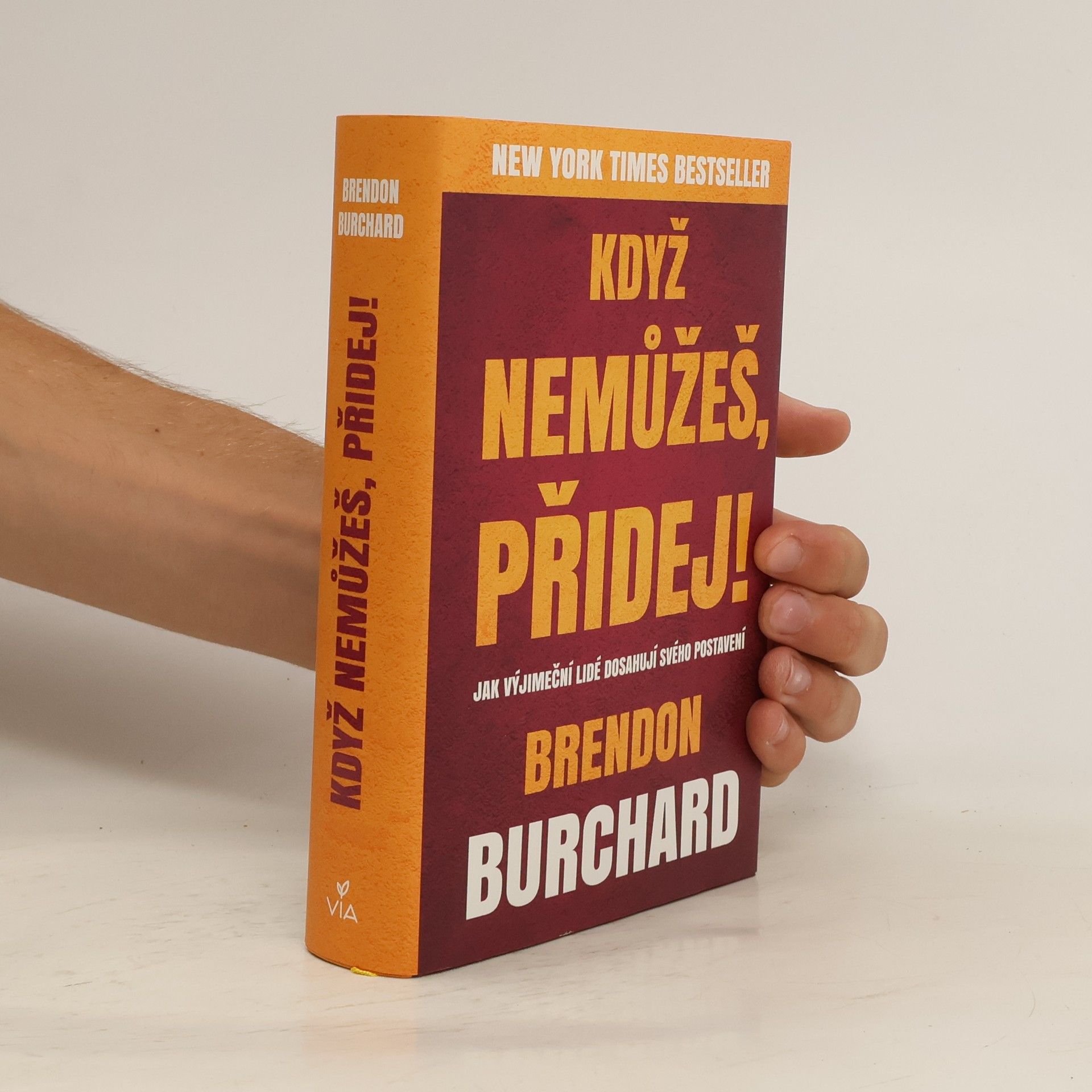 Brendon Burchard Když nemůžeš, přidej!