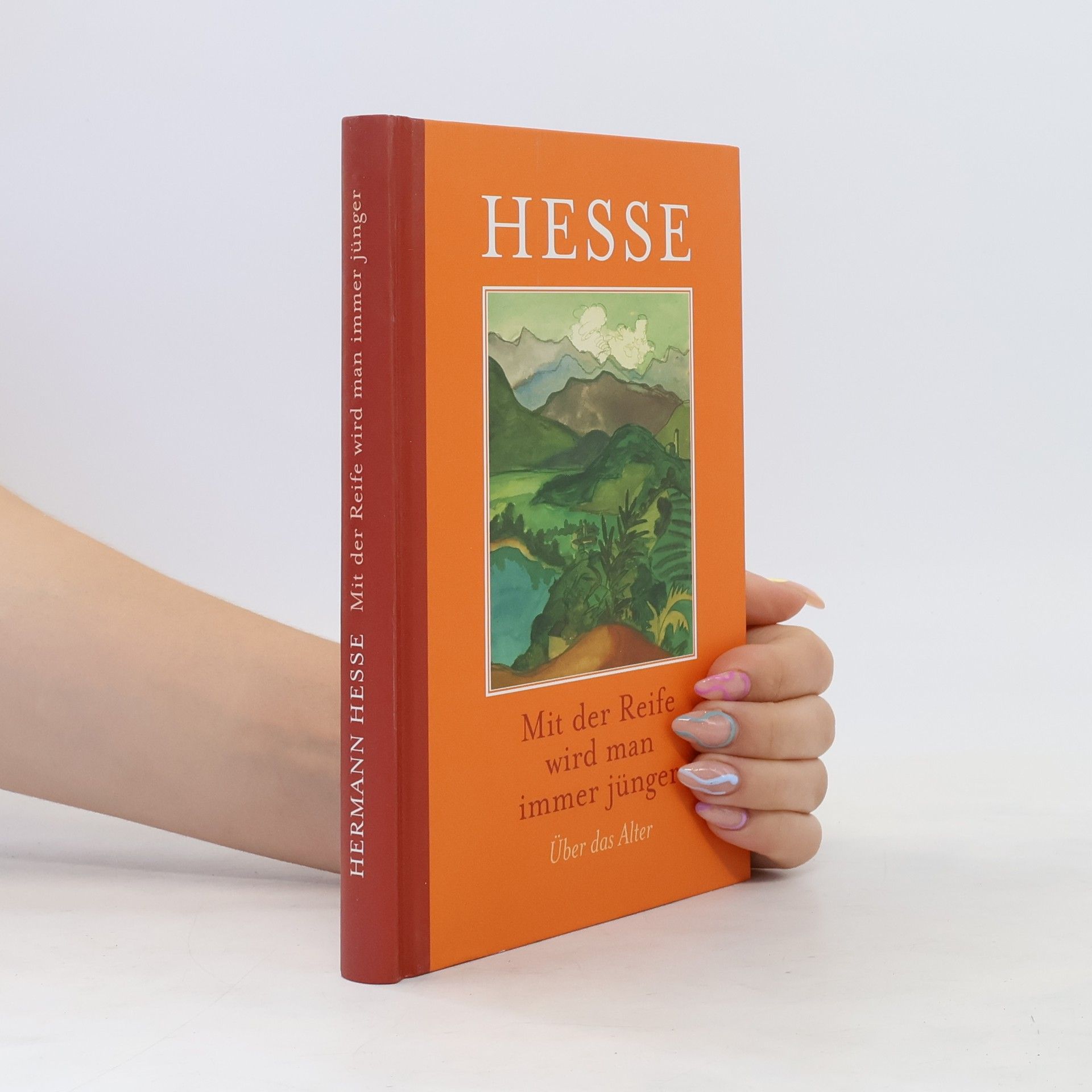Hermann Hesse Mit der Reife wird man immer jünger. Über das Alter