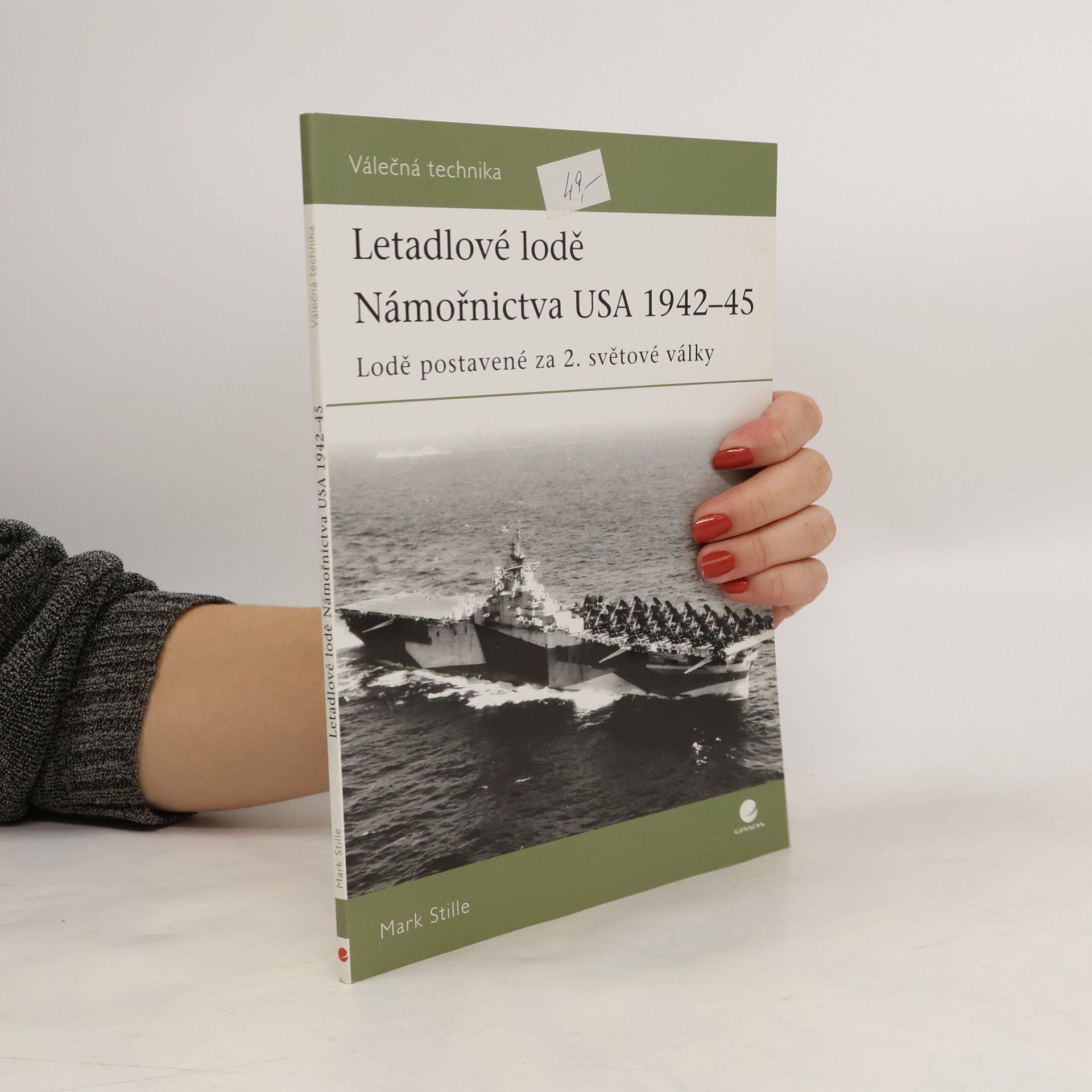 Mark Stille Letadlové lodě Námořnictva USA 1942-45. Lodě postavené za 2. světové války